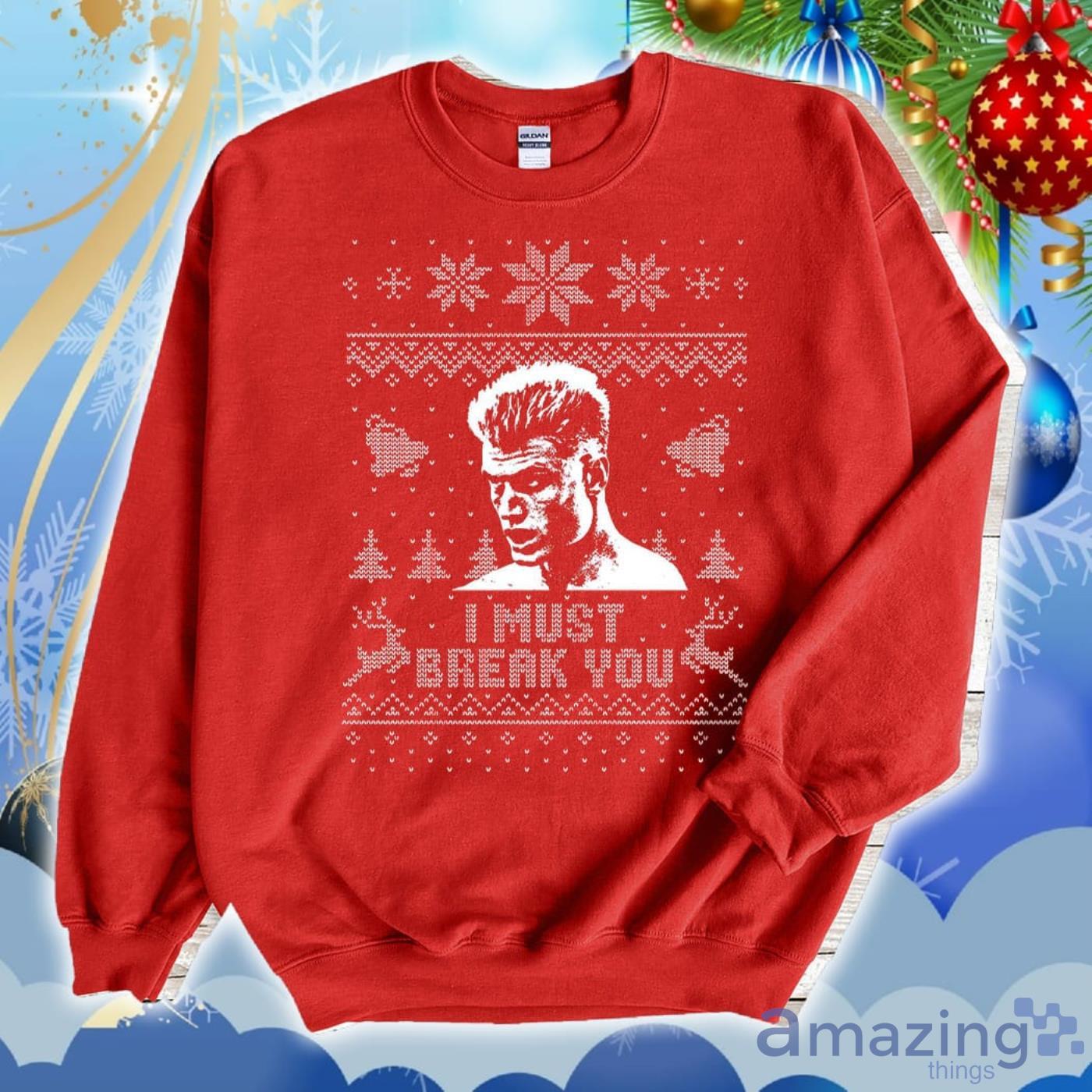 I Must Break You Ugly Christmas Sweater 2D Tshirt Hoodie Sweatshirt image I Must Break You Ugly Christmas Sweater 2D Tshirt Hoodie Sweatshirt Product Photo 3