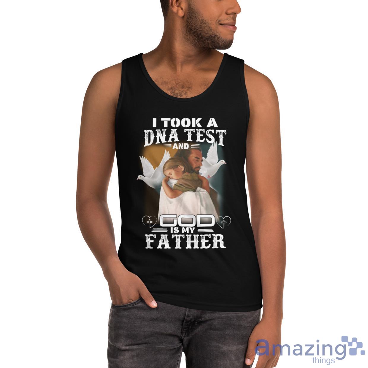 I Took A DNA Test And God Is My Father Shirt image I Took A DNA Test And God Is My Father Shirt - Ultra Cotton Tank Top