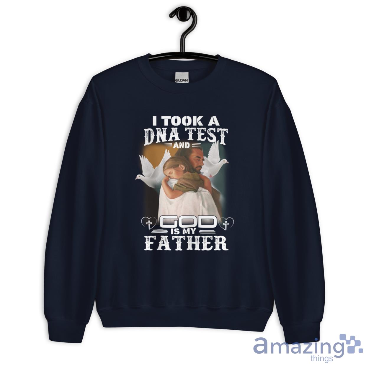 I Took A DNA Test And God Is My Father Shirt image I Took A DNA Test And God Is My Father Shirt - Unisex Heavy Blend Crewneck Sweatshirt-1