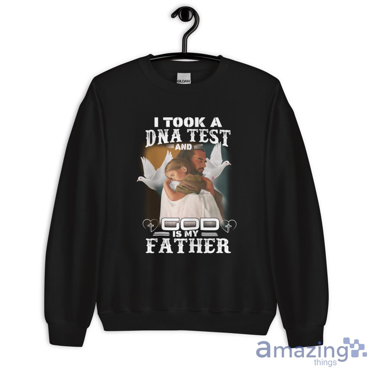 I Took A DNA Test And God Is My Father Shirt image I Took A DNA Test And God Is My Father Shirt - Unisex Heavy Blend Crewneck Sweatshirt