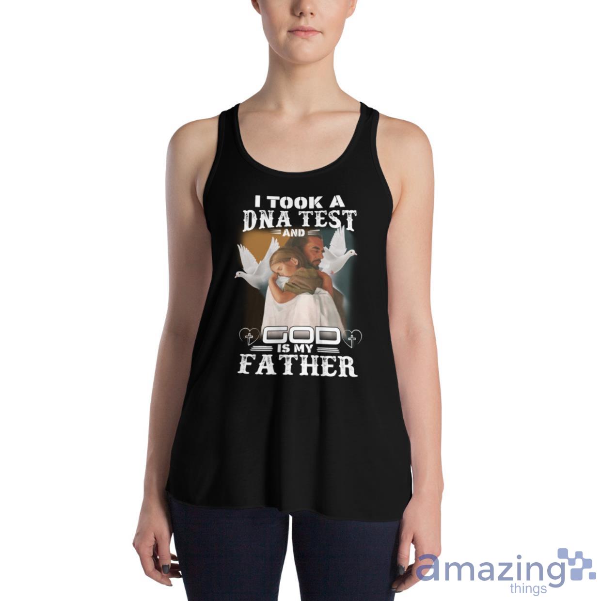 I Took A DNA Test And God Is My Father Shirt image I Took A DNA Test And God Is My Father Shirt - Womens Flowy Racerback Tank