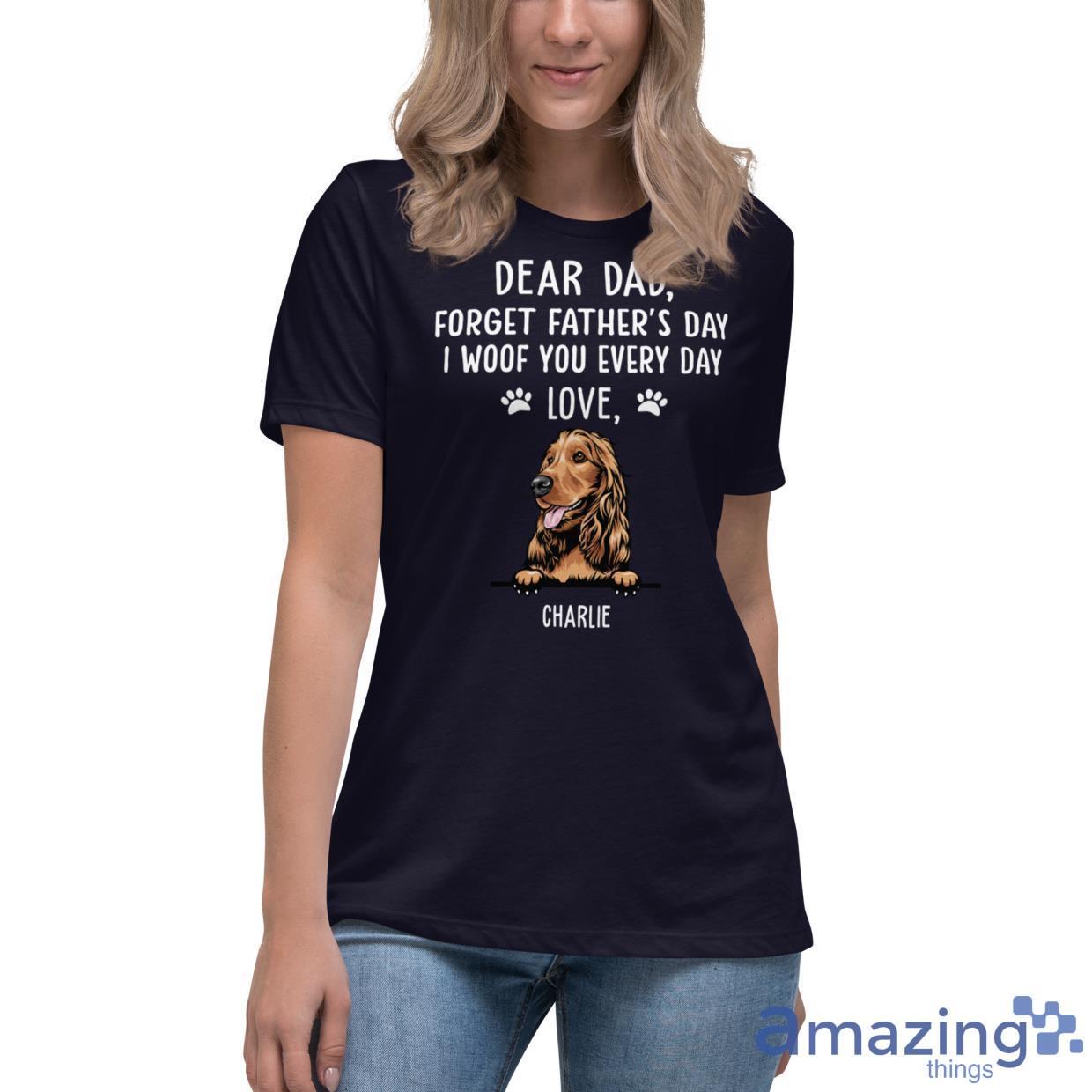 I Woof You Dog Dad Personalized Custom Shirt image I Woof You Dog Dad - Personalized Custom Shirt - Womens Relaxed Short Sleeve Jersey Tee