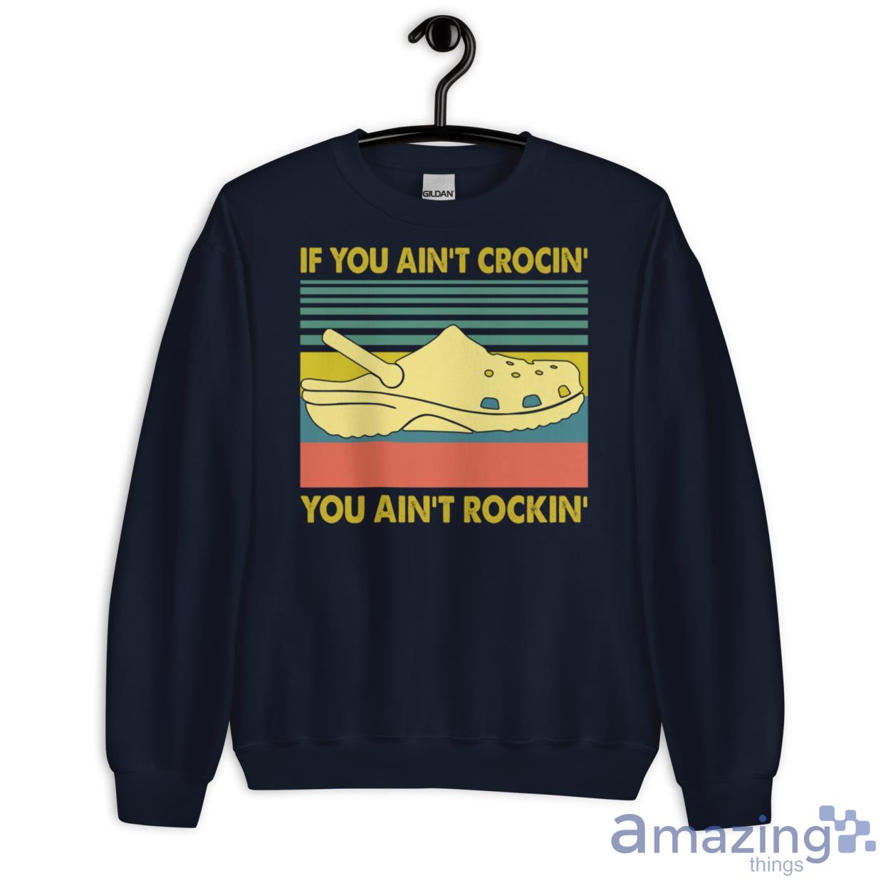 If You Ain't Crocin' You Ain't Rockin' Shirt image If You Aint Crocin You Aint Rockin Shirt - Unisex Heavy Blend Crewneck Sweatshirt-1
