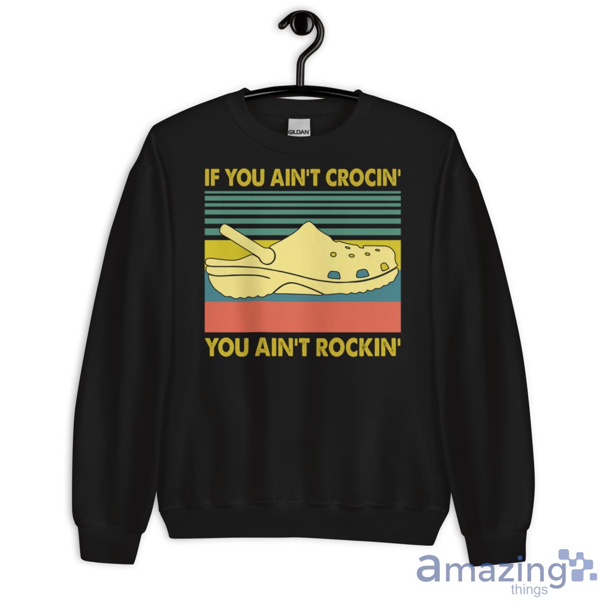 If You Ain't Crocin' You Ain't Rockin' Shirt image If You Aint Crocin You Aint Rockin Shirt - Unisex Heavy Blend Crewneck Sweatshirt