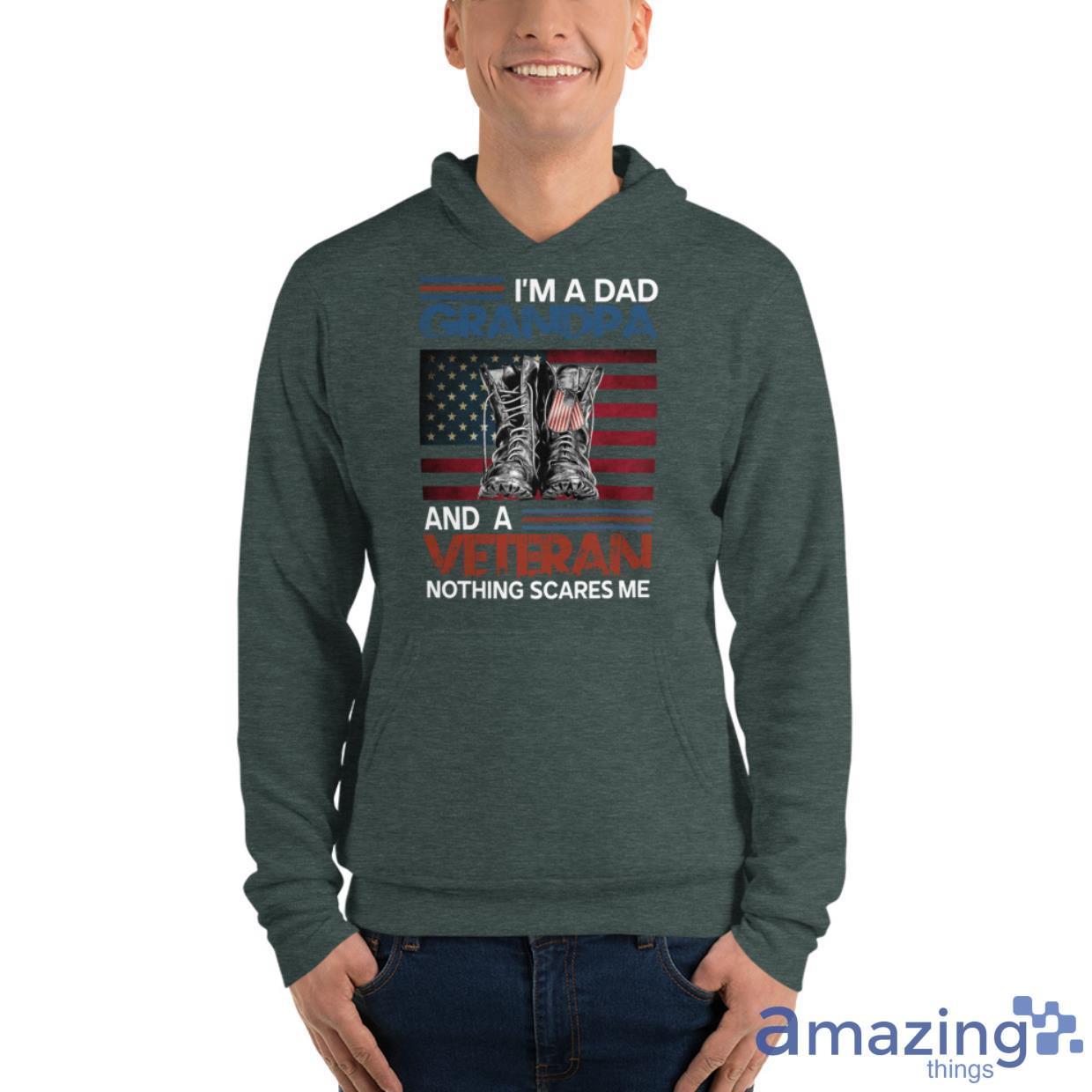 I'm A Dad, Grandpa And A Veteran Nothing Scares Me Shirt image Im A Dad, Grandpa And A Veteran Nothing Scares Me Shirt - Unisex Fleece Pullover Hoodie-1