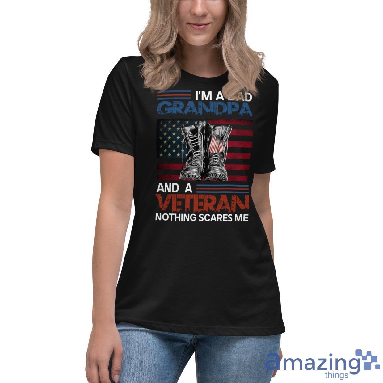 I'm A Dad, Grandpa And A Veteran Nothing Scares Me Shirt image Im A Dad, Grandpa And A Veteran Nothing Scares Me Shirt - Womens Relaxed Short Sleeve Jersey Tee-1