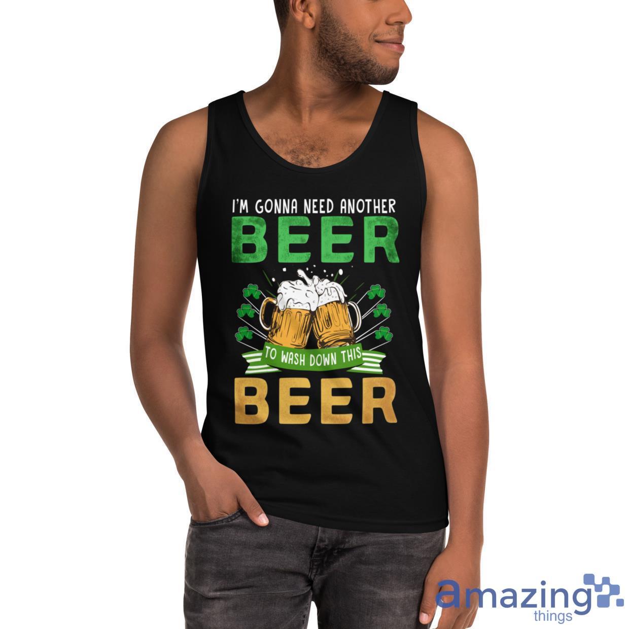 I'm Gonna Need Another Beer To Wash Down This Beer Shirt image Im Gonna Need Another Beer To Wash Down This Beer Shirt - Ultra Cotton Tank Top