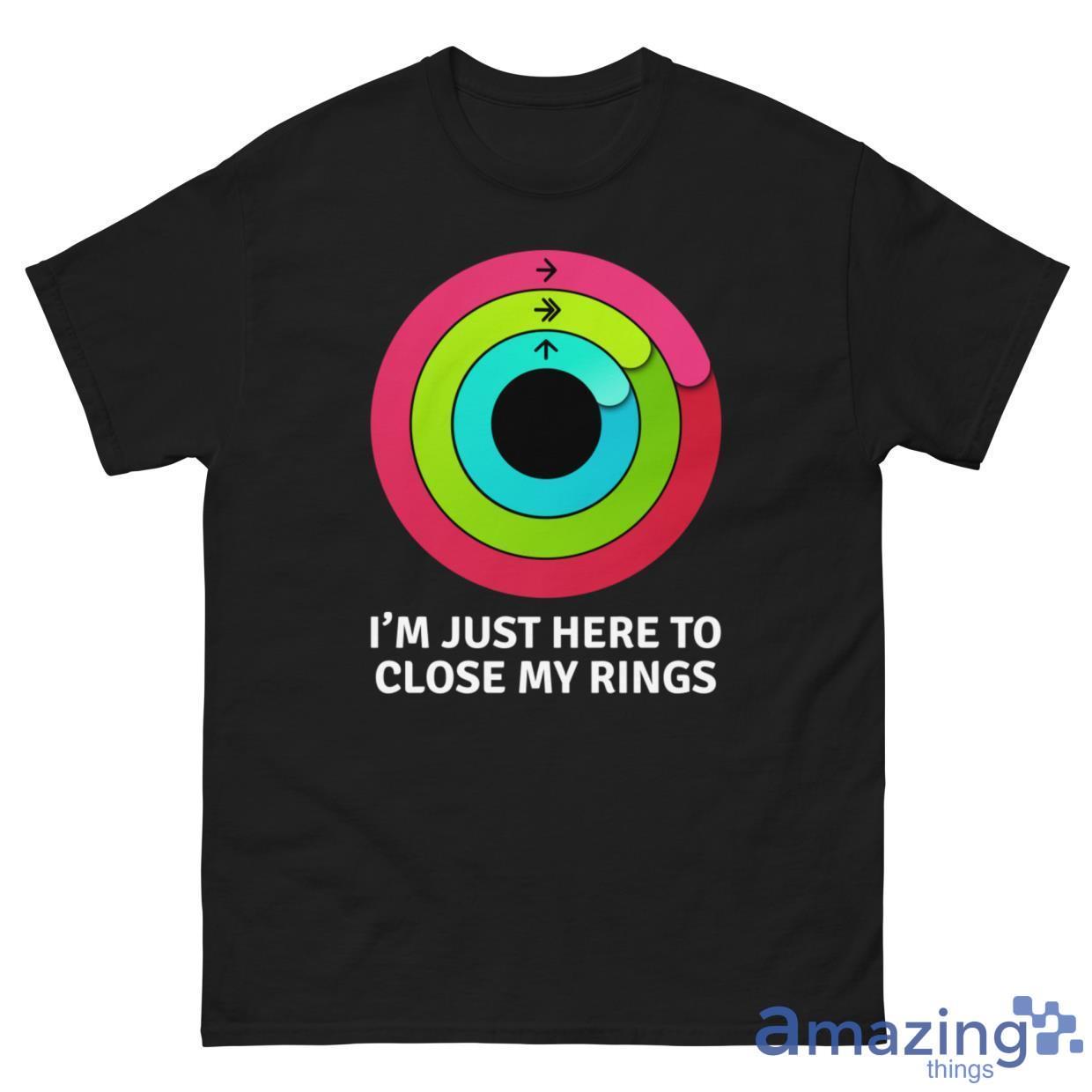 I'm Just Here To Close My Rings Shirt image Im Just Here To Close My Rings Shirt - G500 Men’s Classic Tee