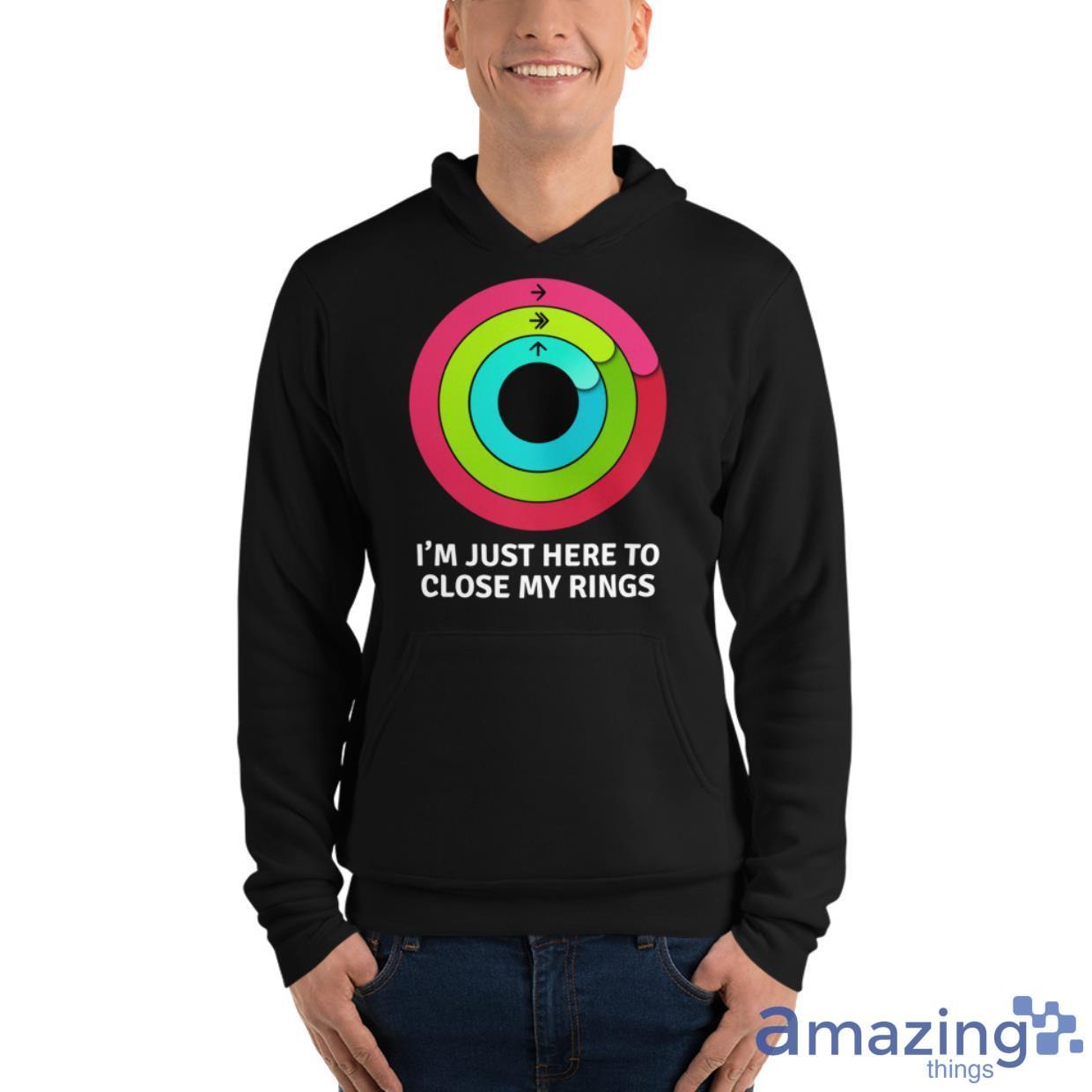 I'm Just Here To Close My Rings Shirt image Im Just Here To Close My Rings Shirt - Unisex Fleece Pullover Hoodie
