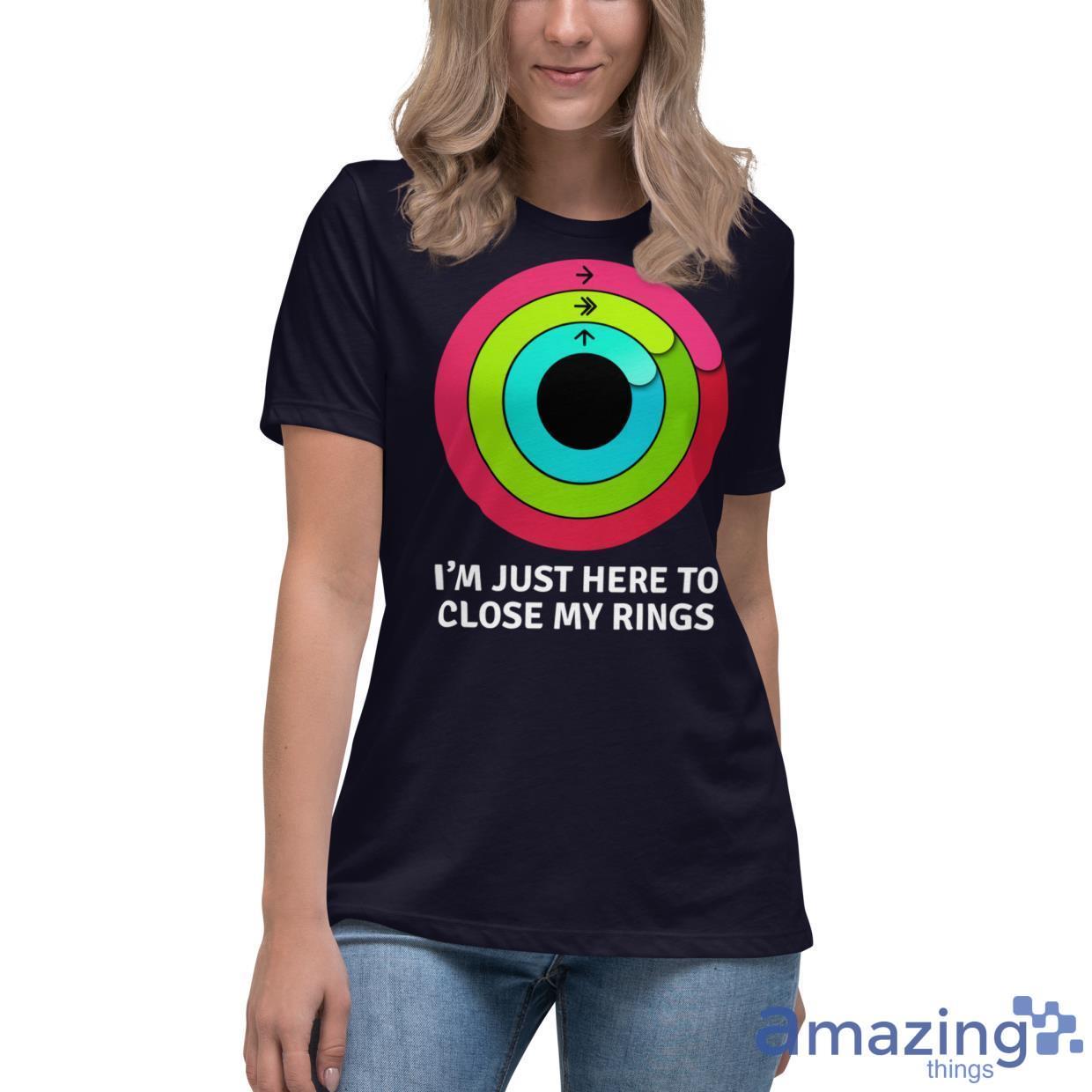 I'm Just Here To Close My Rings Shirt image Im Just Here To Close My Rings Shirt - Womens Relaxed Short Sleeve Jersey Tee