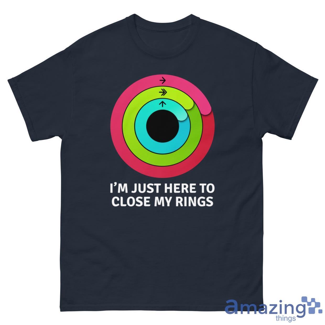 I'm Just Here To Close My Rings Shirt image I'm Just Here To Close My Rings Shirt - G500 Men’s Classic Tee-1