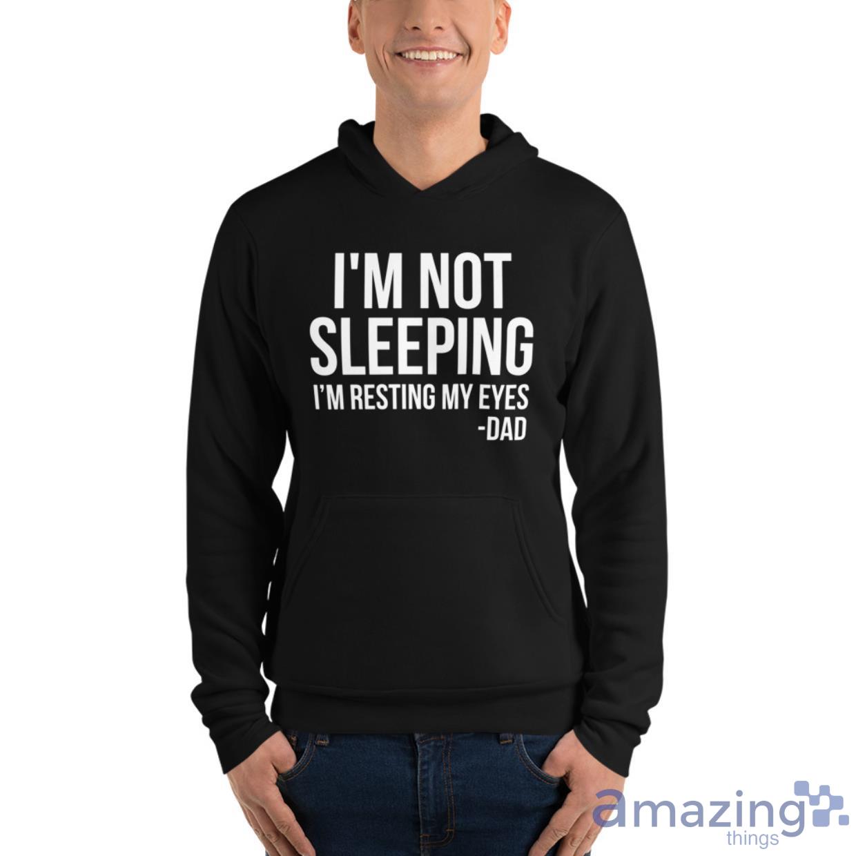I'm Not Sleeping I'm Resting My Eyes Father's Day Gift Shirt image Im Not Sleeping Im Resting My Eyes Fathers Day Gift Shirt - Unisex Fleece Pullover Hoodie