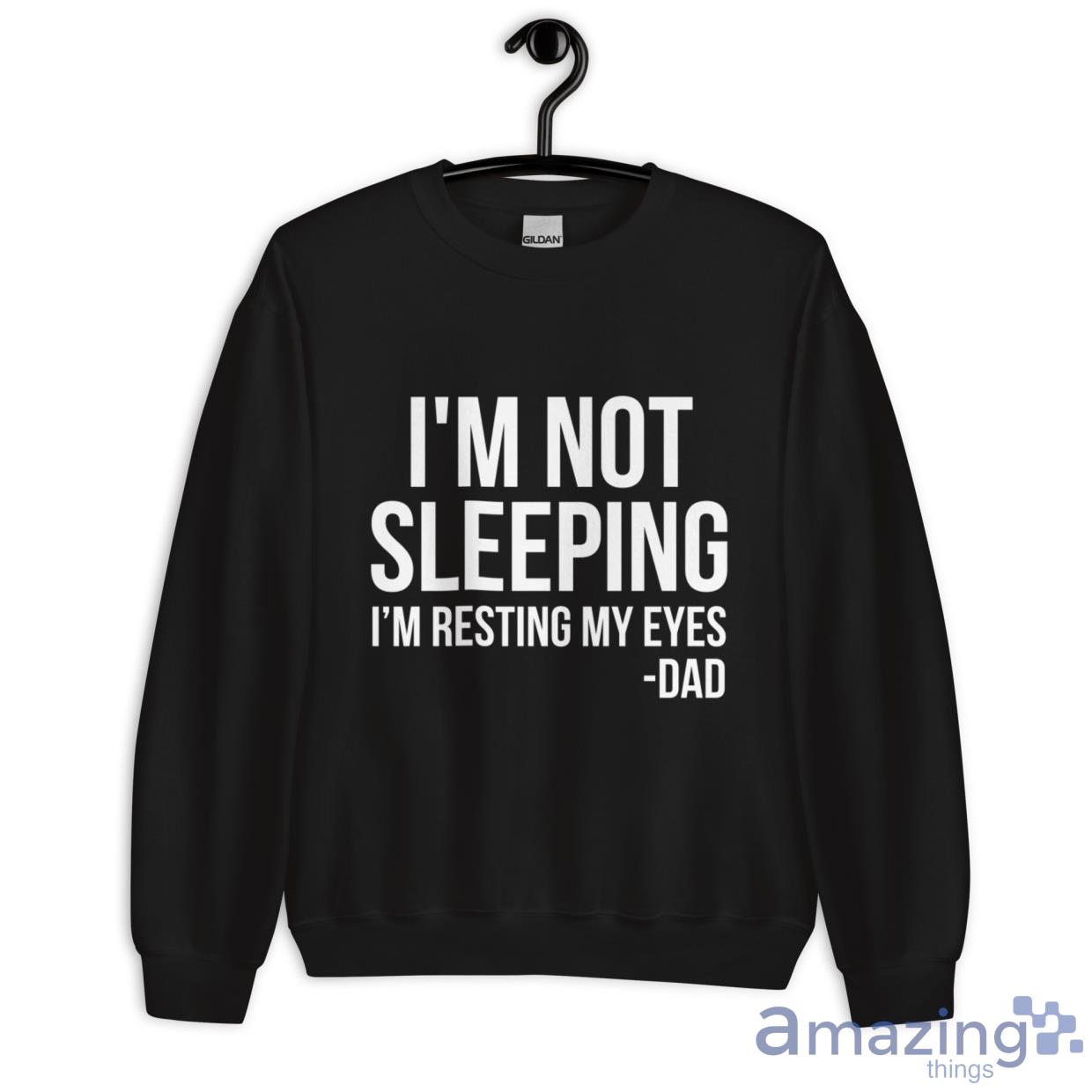 I'm Not Sleeping I'm Resting My Eyes Father's Day Gift Shirt image Im Not Sleeping Im Resting My Eyes Fathers Day Gift Shirt - Unisex Heavy Blend Crewneck Sweatshirt