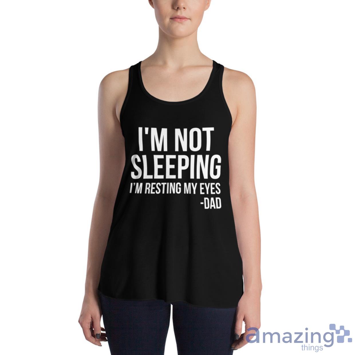 I'm Not Sleeping I'm Resting My Eyes Father's Day Gift Shirt image Im Not Sleeping Im Resting My Eyes Fathers Day Gift Shirt - Womens Flowy Racerback Tank