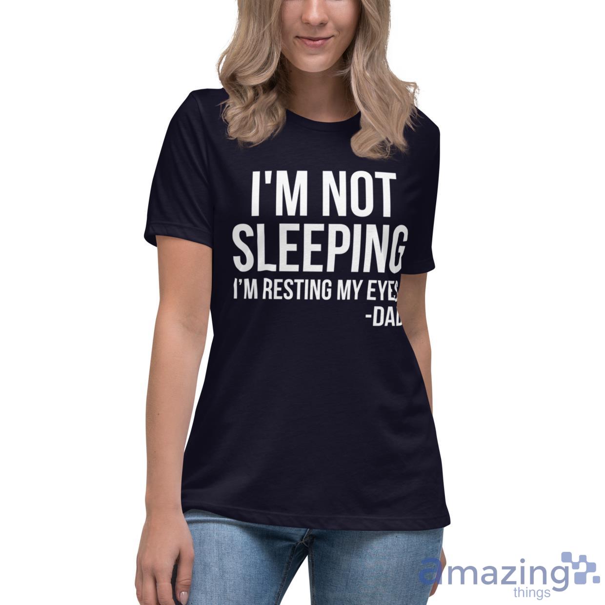 I'm Not Sleeping I'm Resting My Eyes Father's Day Gift Shirt image Im Not Sleeping Im Resting My Eyes Fathers Day Gift Shirt - Womens Relaxed Short Sleeve Jersey Tee