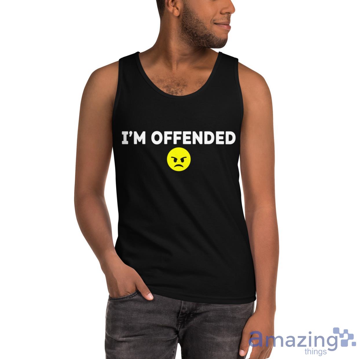 I'm Offended Shirt image Im Offended Shirt - Ultra Cotton Tank Top