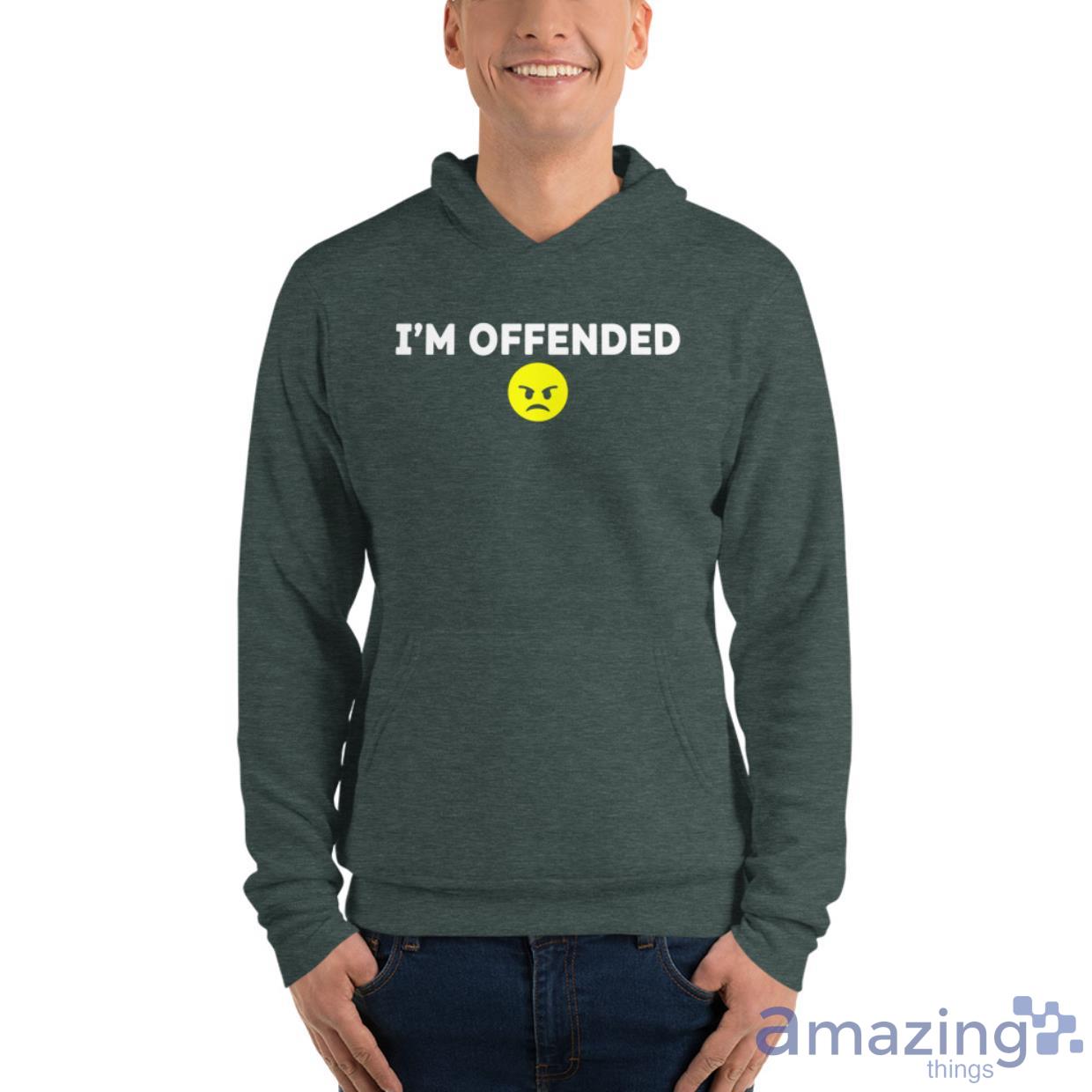 I'm Offended Shirt image I'm Offended Shirt