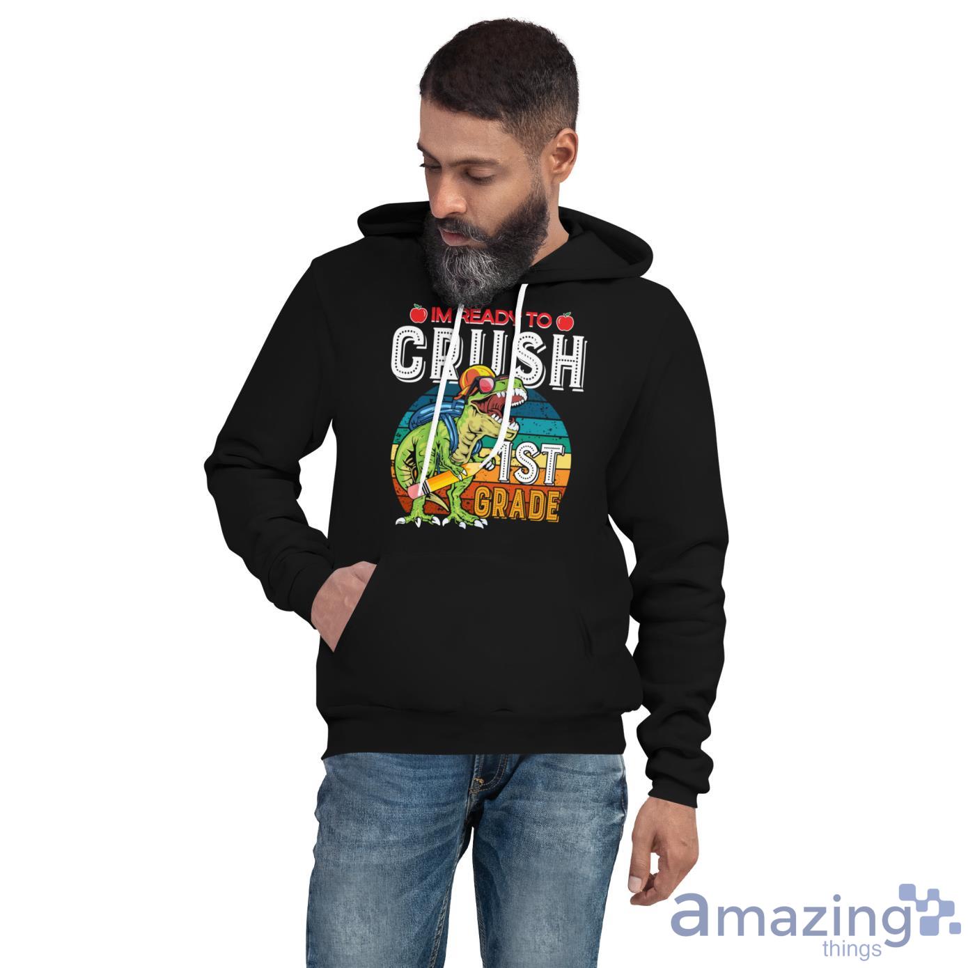I'm Ready To Crush 1st Grade Dinosaur, Back To School Shirt image Im Ready To Crush 1st Grade Dinosaur, Back To School Shirt - Unisex Fleece Pullover Hoodie