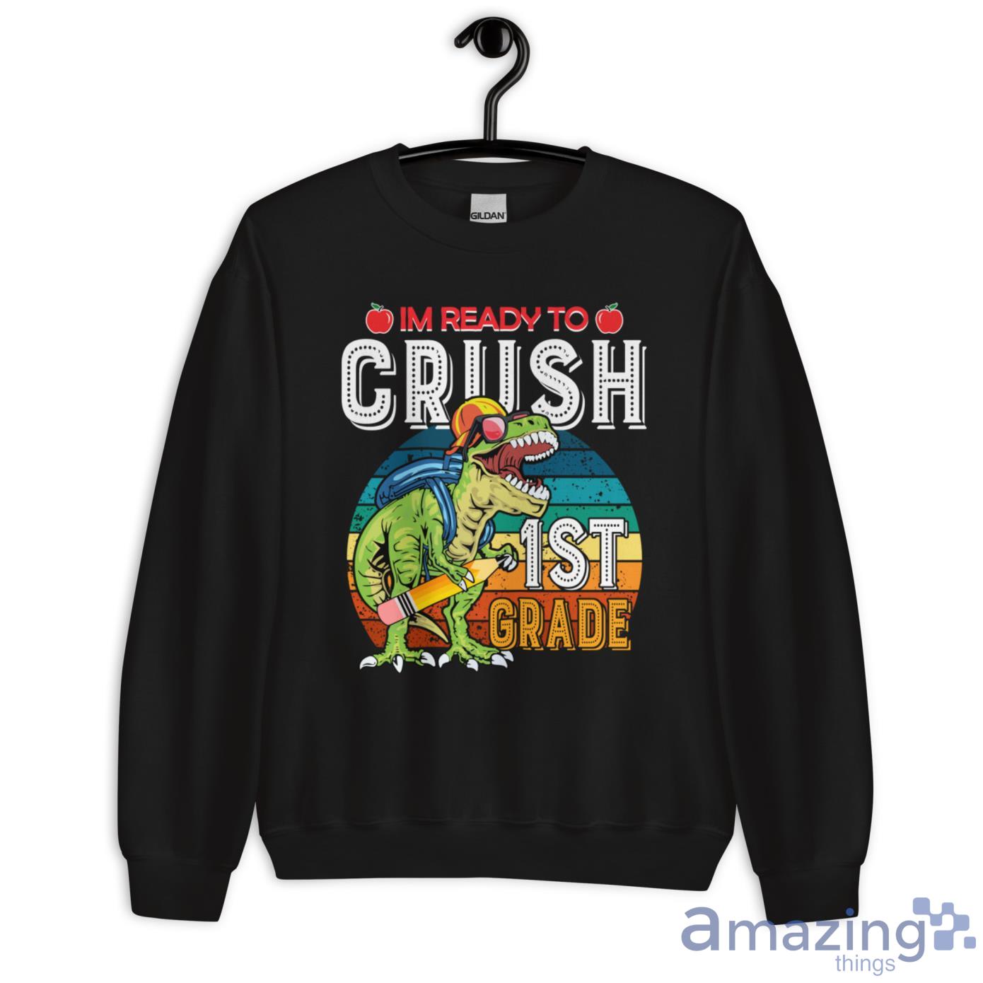I'm Ready To Crush 1st Grade Dinosaur, Back To School Shirt image Im Ready To Crush 1st Grade Dinosaur, Back To School Shirt - Unisex Heavy Blend Crewneck Sweatshirt