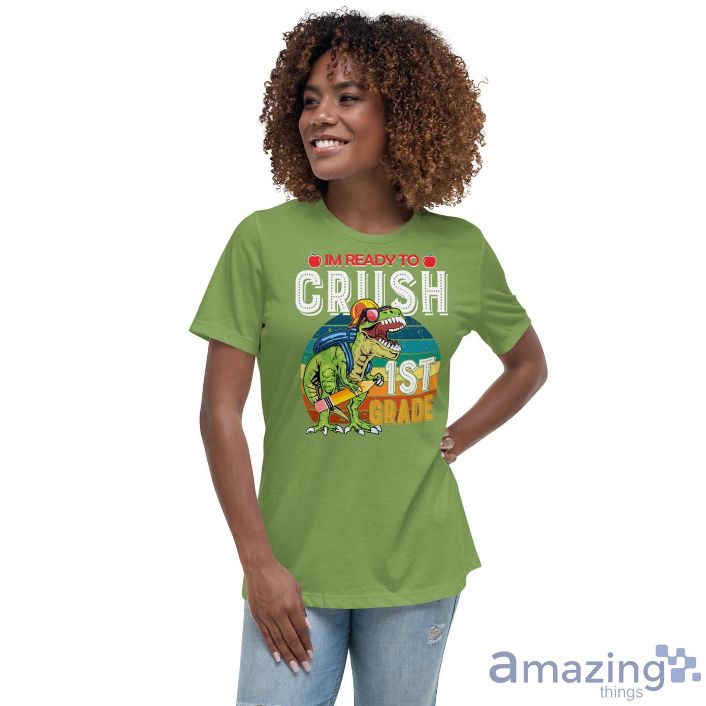 I'm Ready To Crush 1st Grade Dinosaur, Back To School Shirt image Im Ready To Crush 1st Grade Dinosaur, Back To School Shirt - Womens Relaxed Short Sleeve Jersey Tee-1