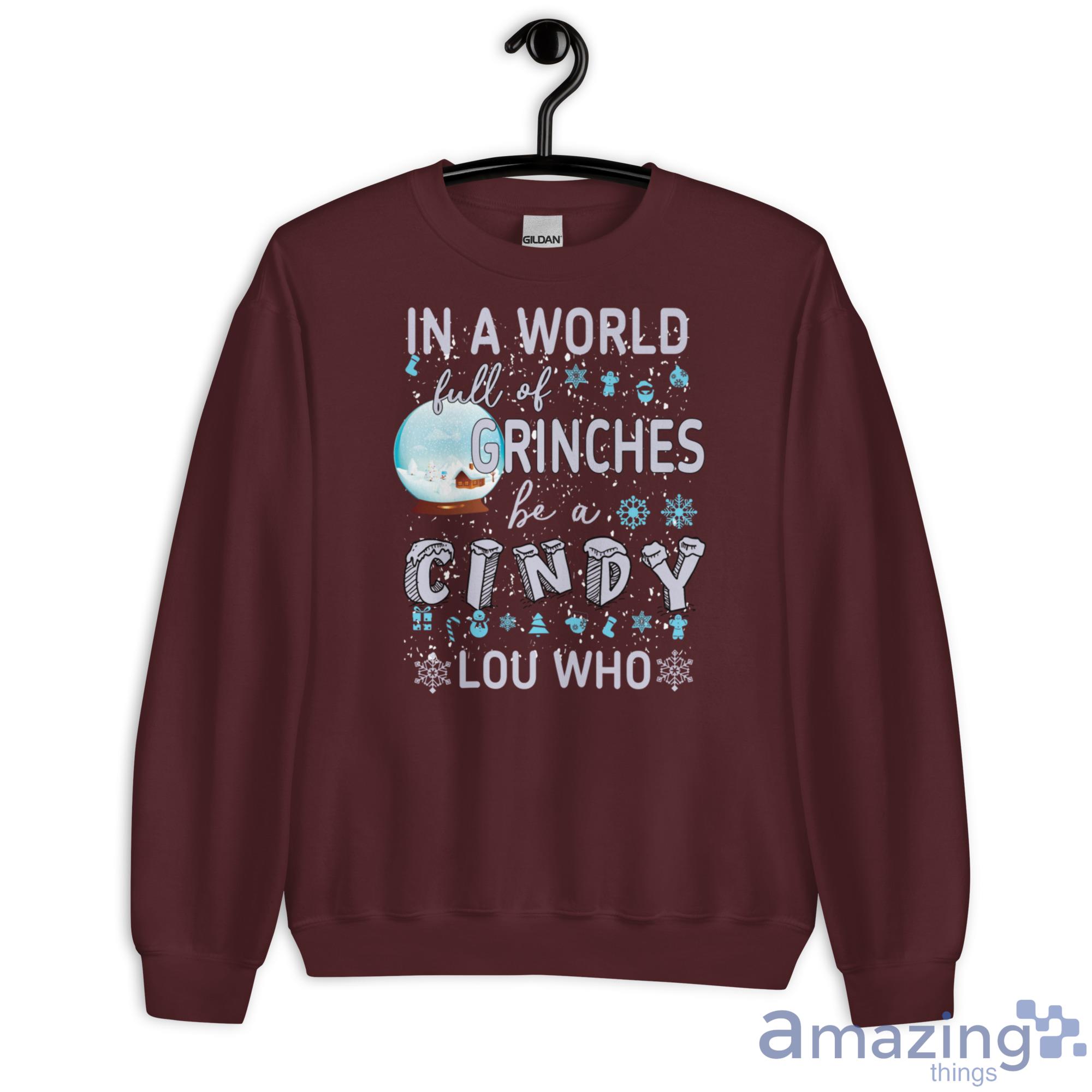 In A World Full Of Grinches Be A Cindy Lou Who Christmas Shirt - G180 Unisex Heavy Blend Crewneck Sweatshirt-2