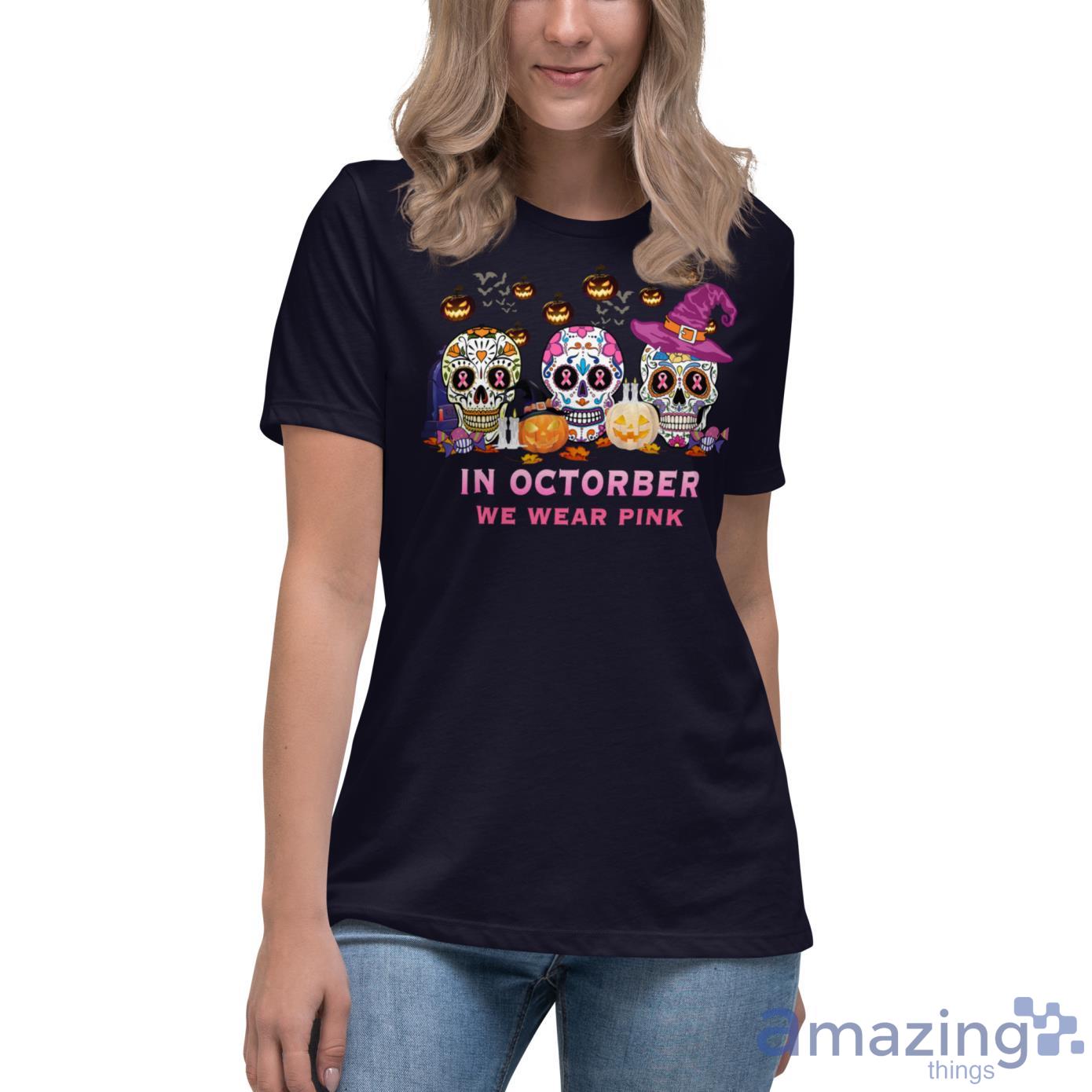 In Octorber We Wear Pink Sugar Skull Shirt image In Octorber We Wear Pink Sugar Skull Shirt - Womens Relaxed Short Sleeve Jersey Tee