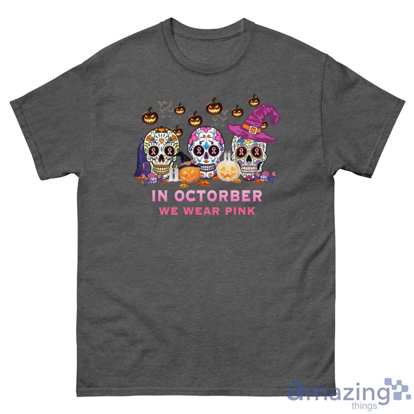 In Octorber We Wear Pink Sugar Skull Shirt - G500 Men’s Classic Tee-1 In Octorber We Wear Pink Sugar Skull Shirt - G500 Men’s Classic Tee-1