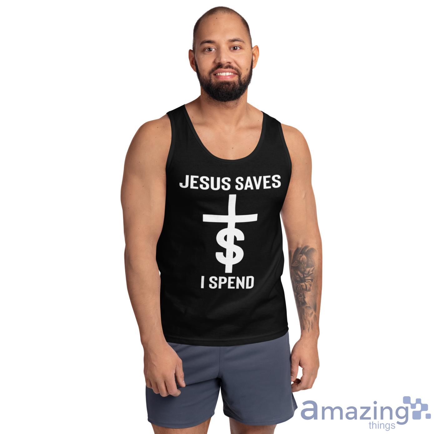 Jesus Saves $ I Spend Shirt image Jesus Saves $ I Spend Shirt - Ultra Cotton Tank Top