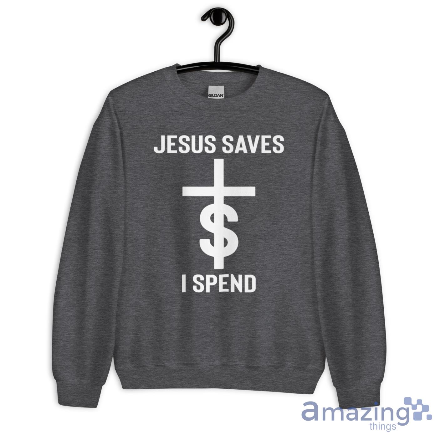 Jesus Saves $ I Spend Shirt image Jesus Saves $ I Spend Shirt - Unisex Heavy Blend Crewneck Sweatshirt-2