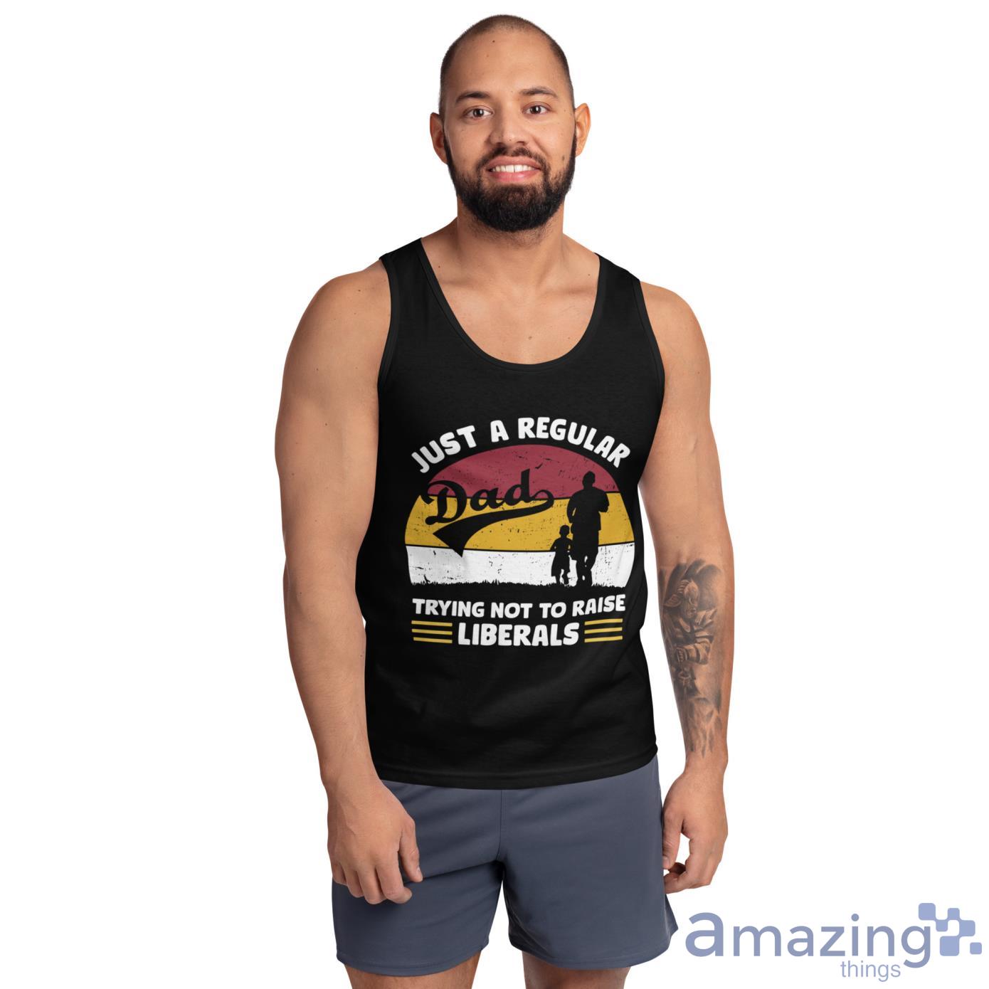 Just A Regular Trying Not To Raise Liberals Shirt image Just A Regular Trying Not To Raise Liberals Shirt - Ultra Cotton Tank Top