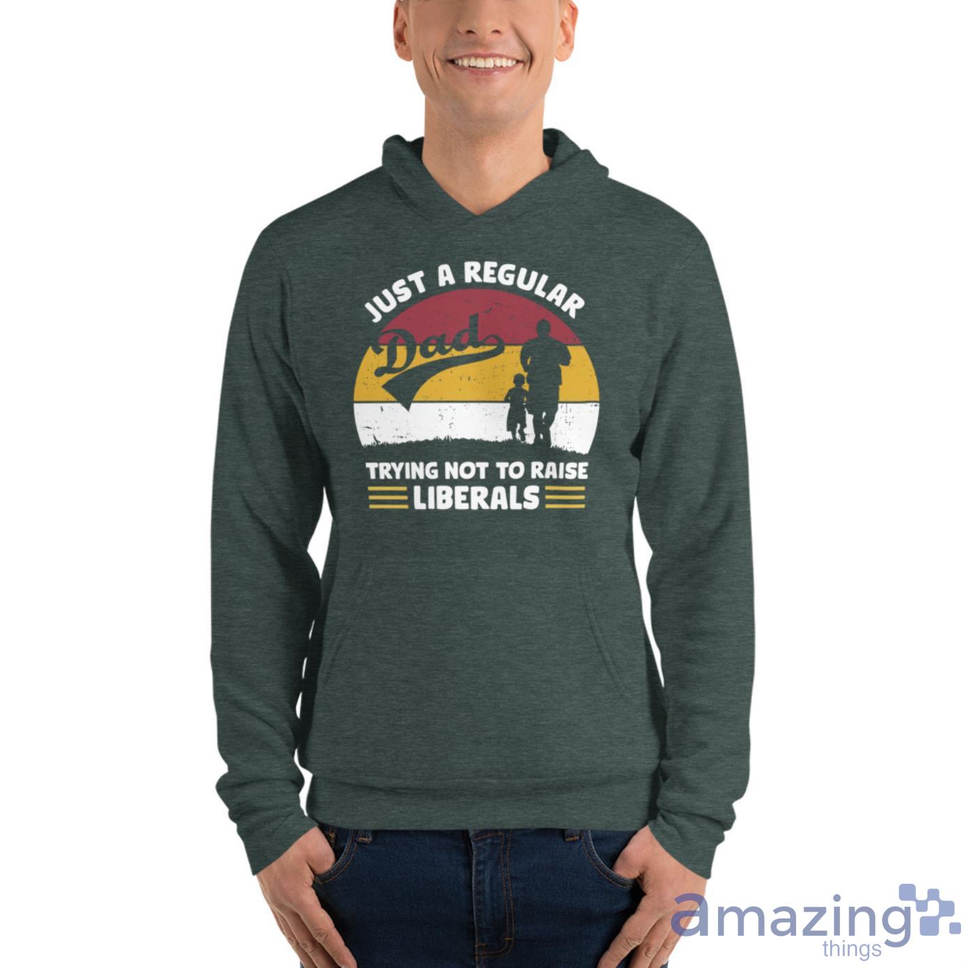 Just A Regular Trying Not To Raise Liberals Shirt image Just A Regular Trying Not To Raise Liberals Shirt - Unisex Fleece Pullover Hoodie-1