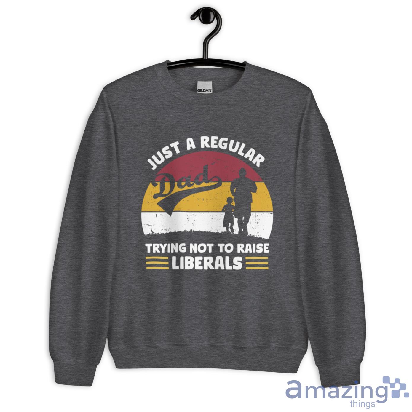 Just A Regular Trying Not To Raise Liberals Shirt image Just A Regular Trying Not To Raise Liberals Shirt - Unisex Heavy Blend Crewneck Sweatshirt-2