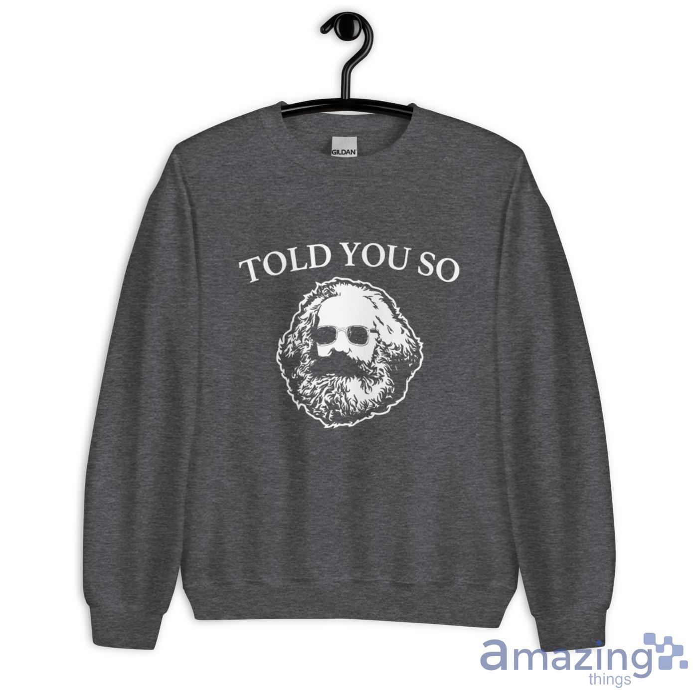 Karl Marx Told You So Shirt image Karl Marx Told You So Shirt - Unisex Heavy Blend Crewneck Sweatshirt-2