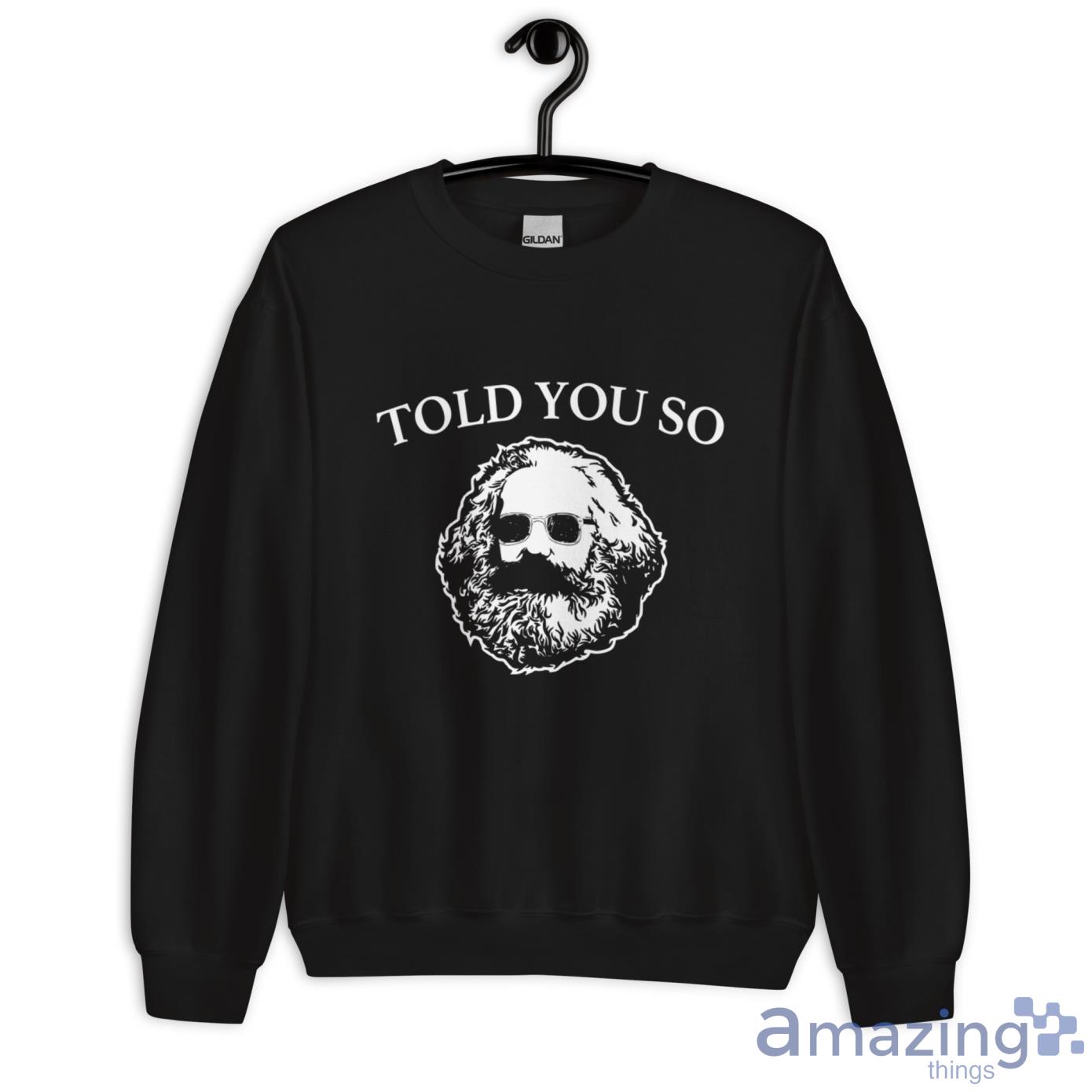 Karl Marx Told You So Shirt image Karl Marx Told You So Shirt - Unisex Heavy Blend Crewneck Sweatshirt