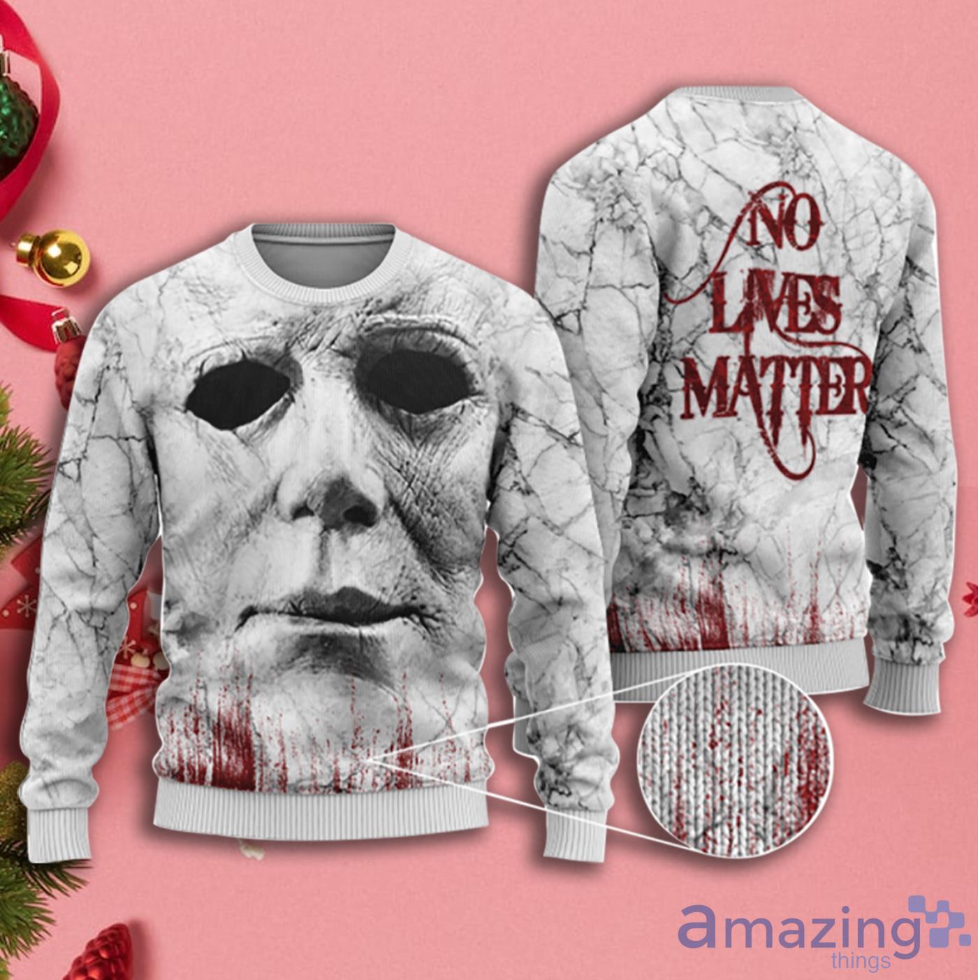 No Lives Matter Michael Myers Christmas Sweater 3D Shirt Product Photo 1