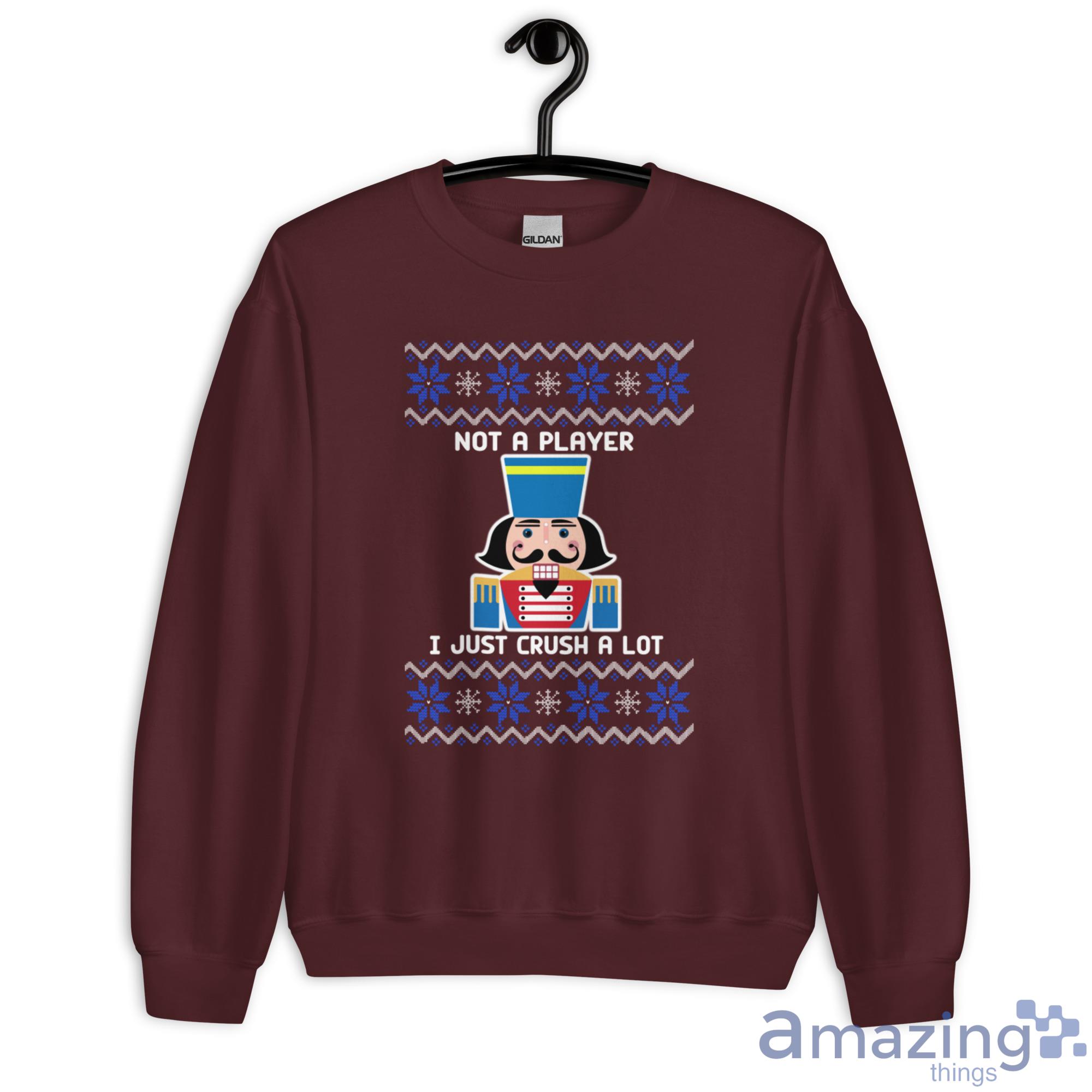Nutcracker Im Not A Player I Just Crush A Lot Christmas Sweatshirt - G180 Unisex Heavy Blend Crewneck Sweatshirt-2
