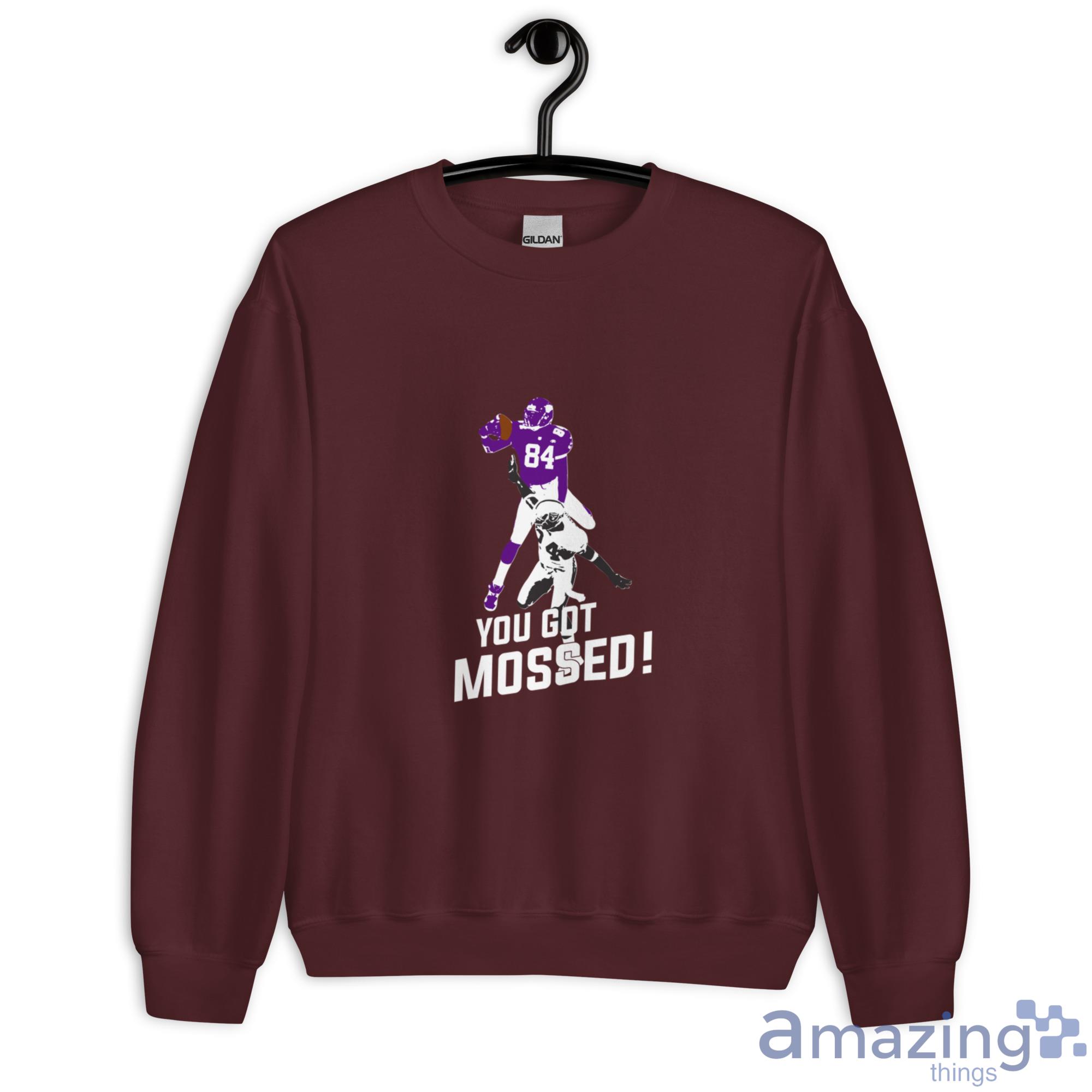 Randy Moss You Got Mossed Shirt, hoodie, sweater, long sleeve and tank top