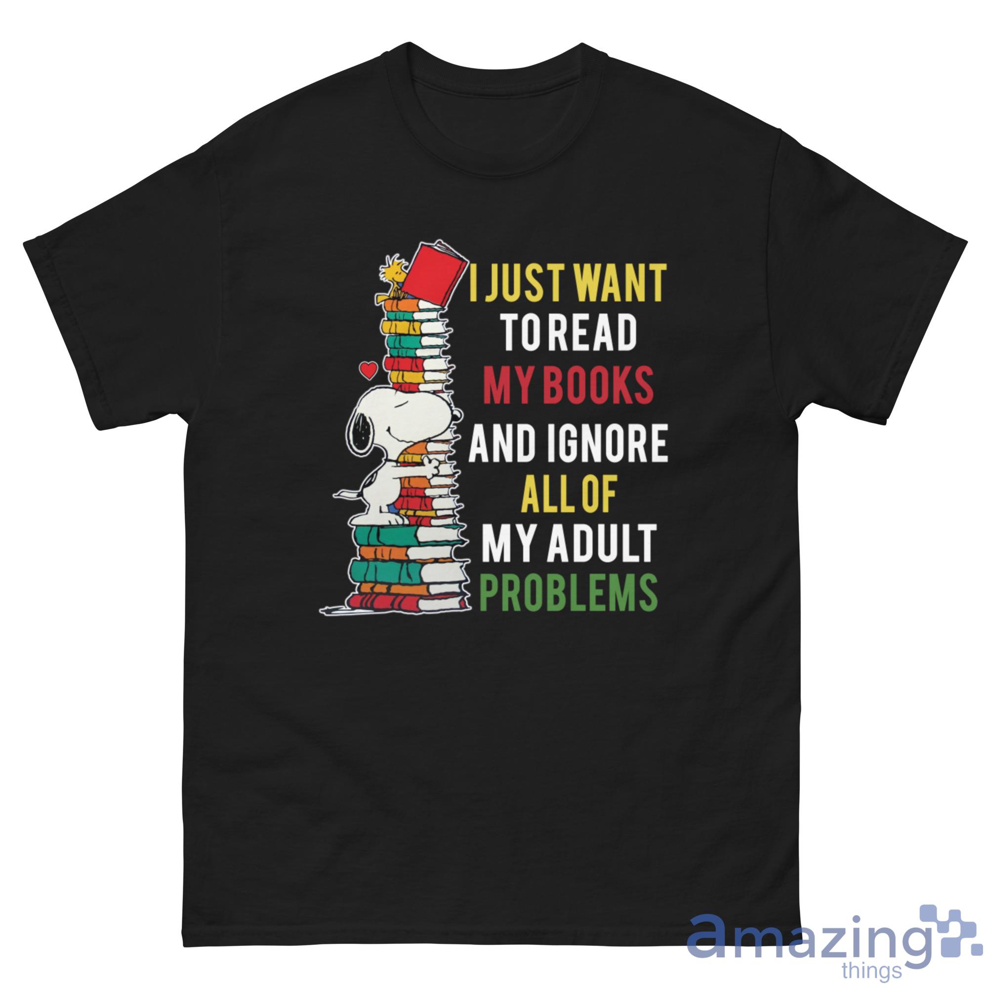 Snoopy Reading, I Just Want To Read My Books And Ignor All Of My Adult Problems Shirt image Snoopy Reading, I Just Want To Read My Books And Ignor All Of My Adult Problems Shirt - G500 Men’s Classic Tee