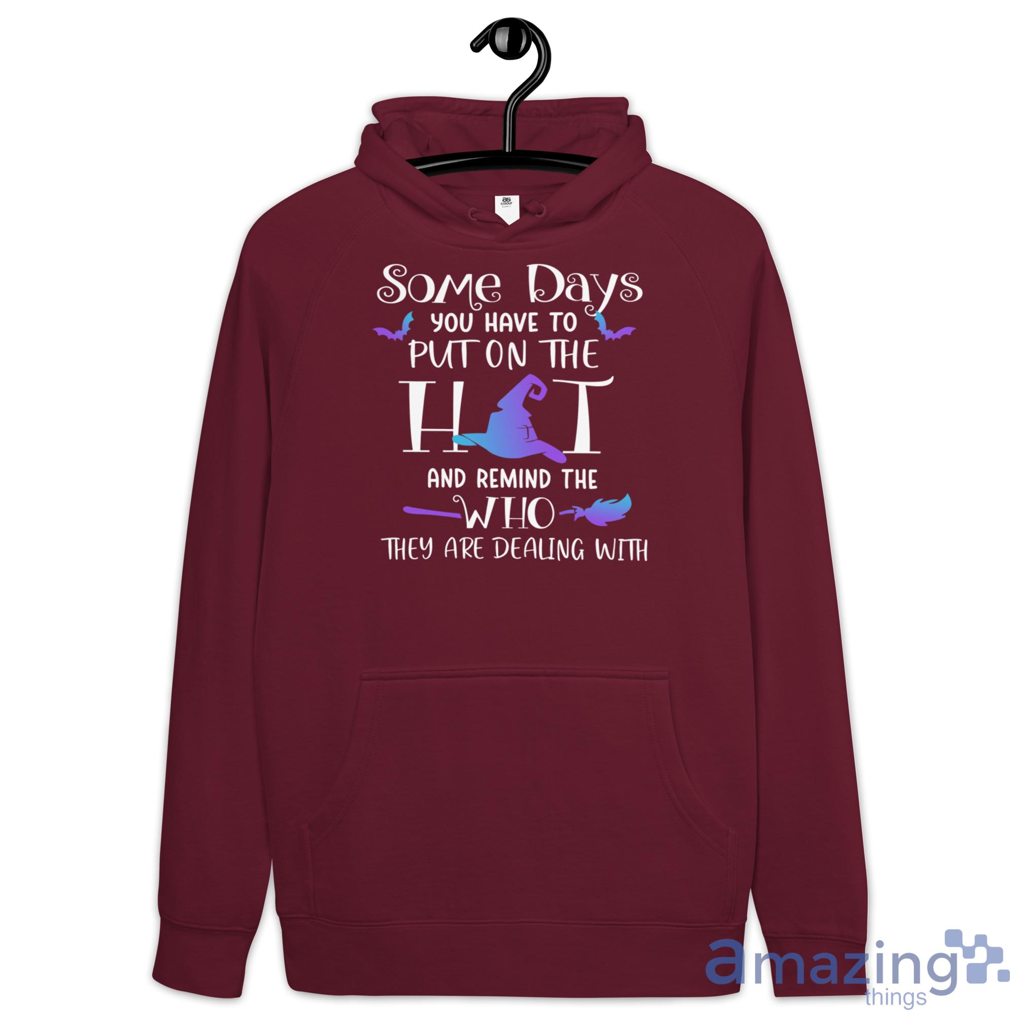 Some Days You Have To Put On The Hat Halloween Shirt image Some Days You Have To Put On The Hat Halloween Shirt - Hoodie-1