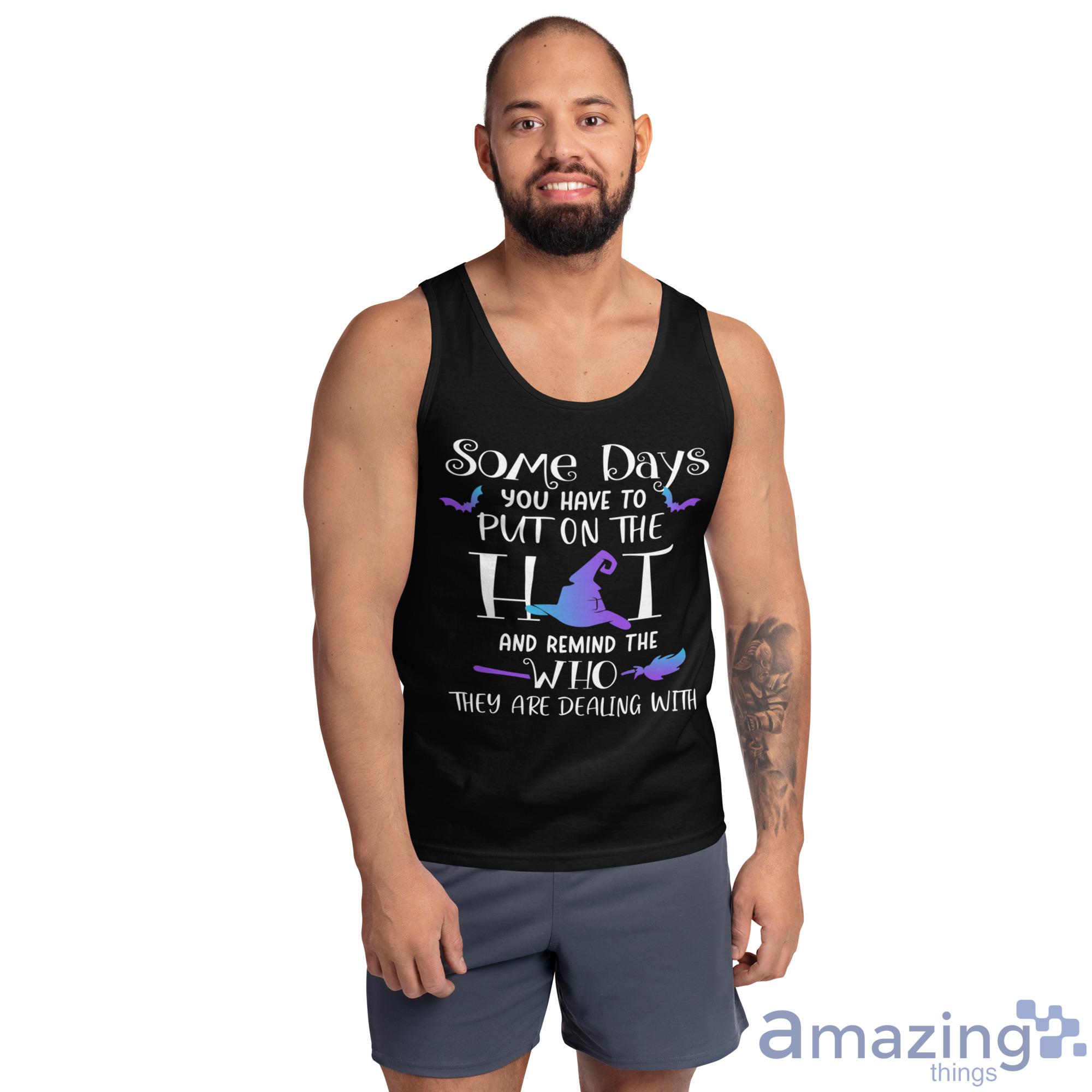 Some Days You Have To Put On The Hat Halloween Shirt image Some Days You Have To Put On The Hat Halloween Shirt - Ultra Cotton Tank Top