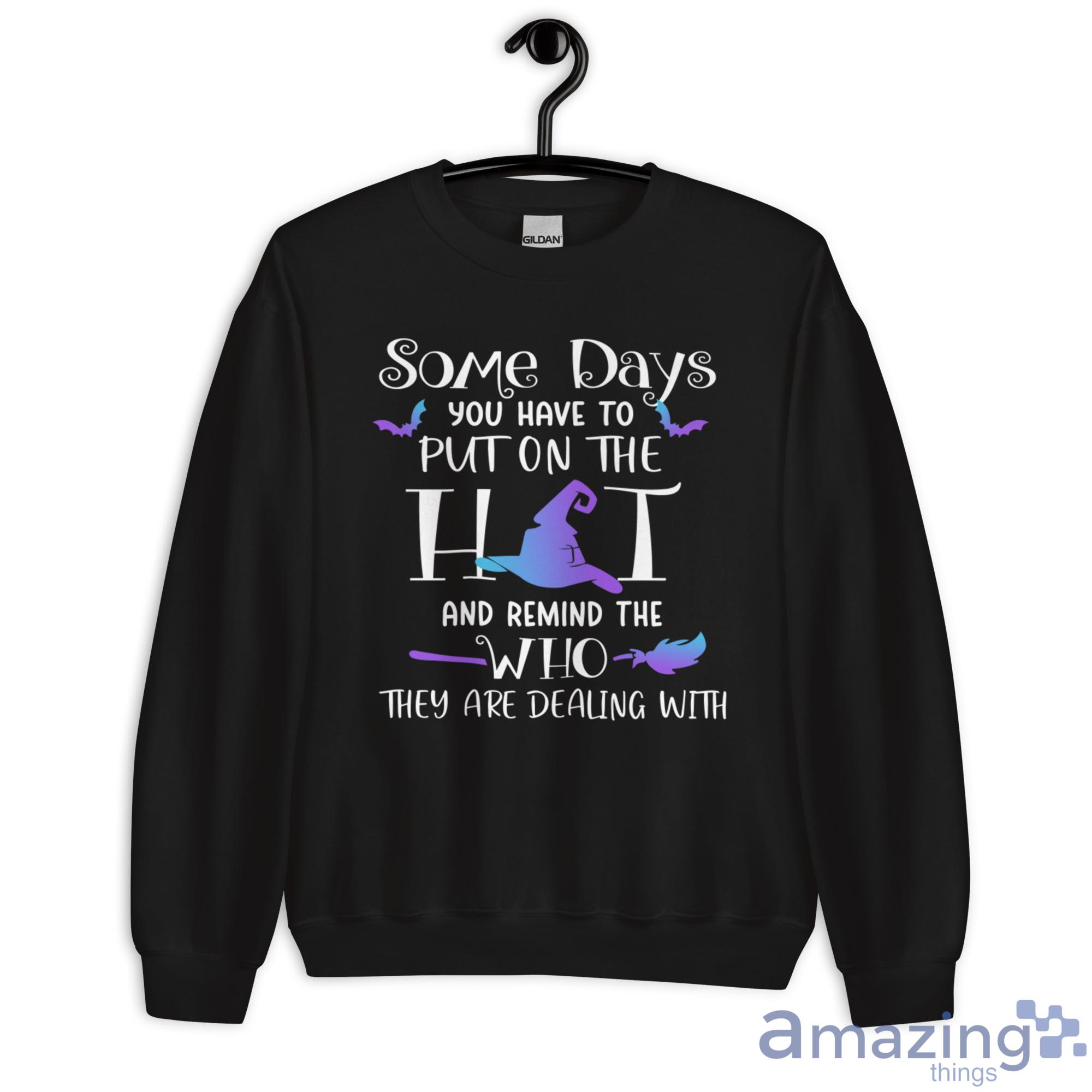 Some Days You Have To Put On The Hat Halloween Shirt image Some Days You Have To Put On The Hat Halloween Shirt - Unisex Heavy Blend Crewneck Sweatshirt