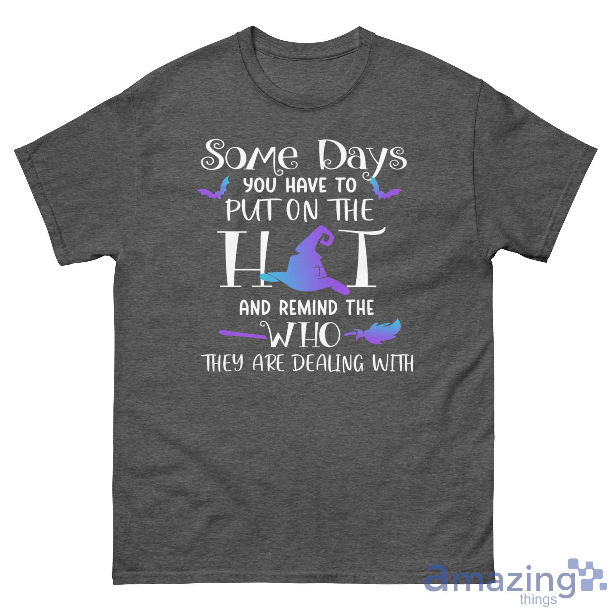 Some Days You Have To Put On The Hat Halloween Shirt - G500 Men’s Classic Tee-1 Some Days You Have To Put On The Hat Halloween Shirt - G500 Men’s Classic Tee-1