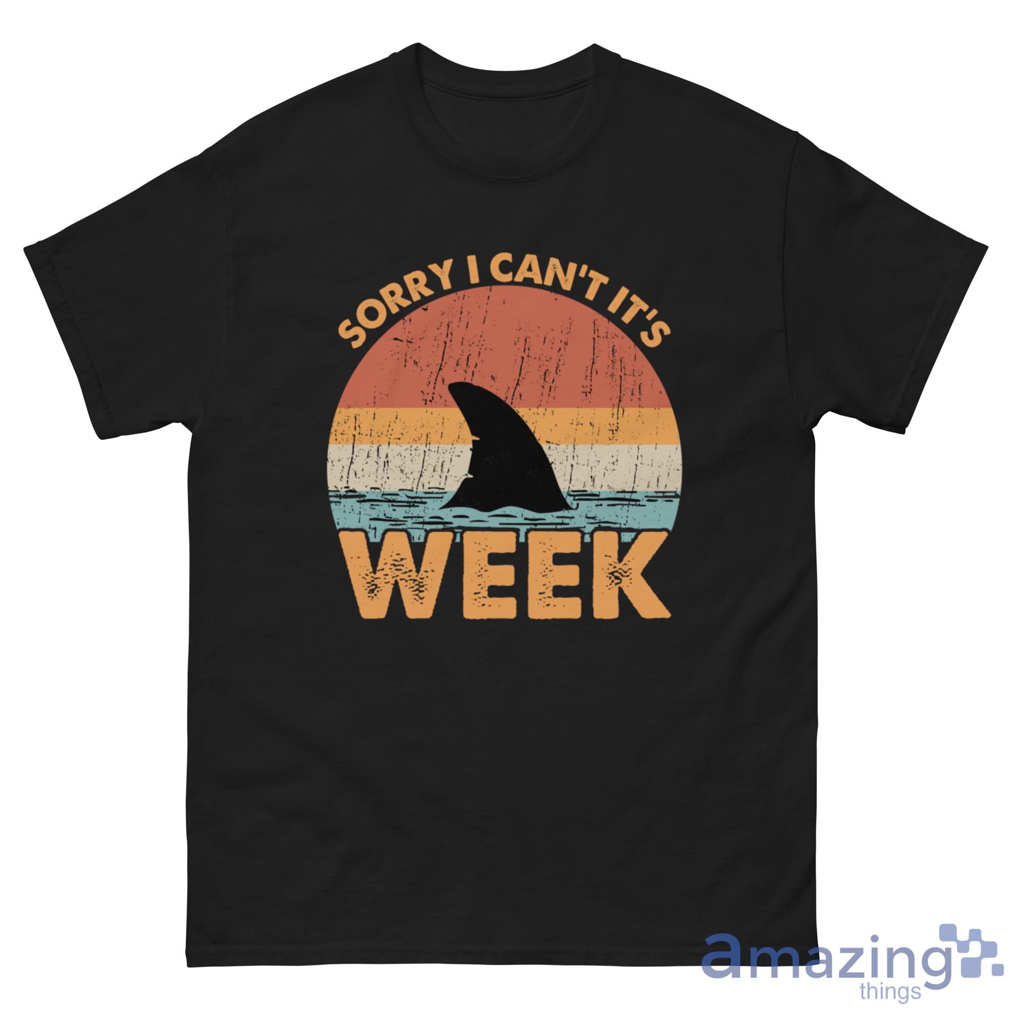 Sorry I Can't It's Week Shark Fins Shirt image Sorry I Can't It's Week Shark Fins Shirt