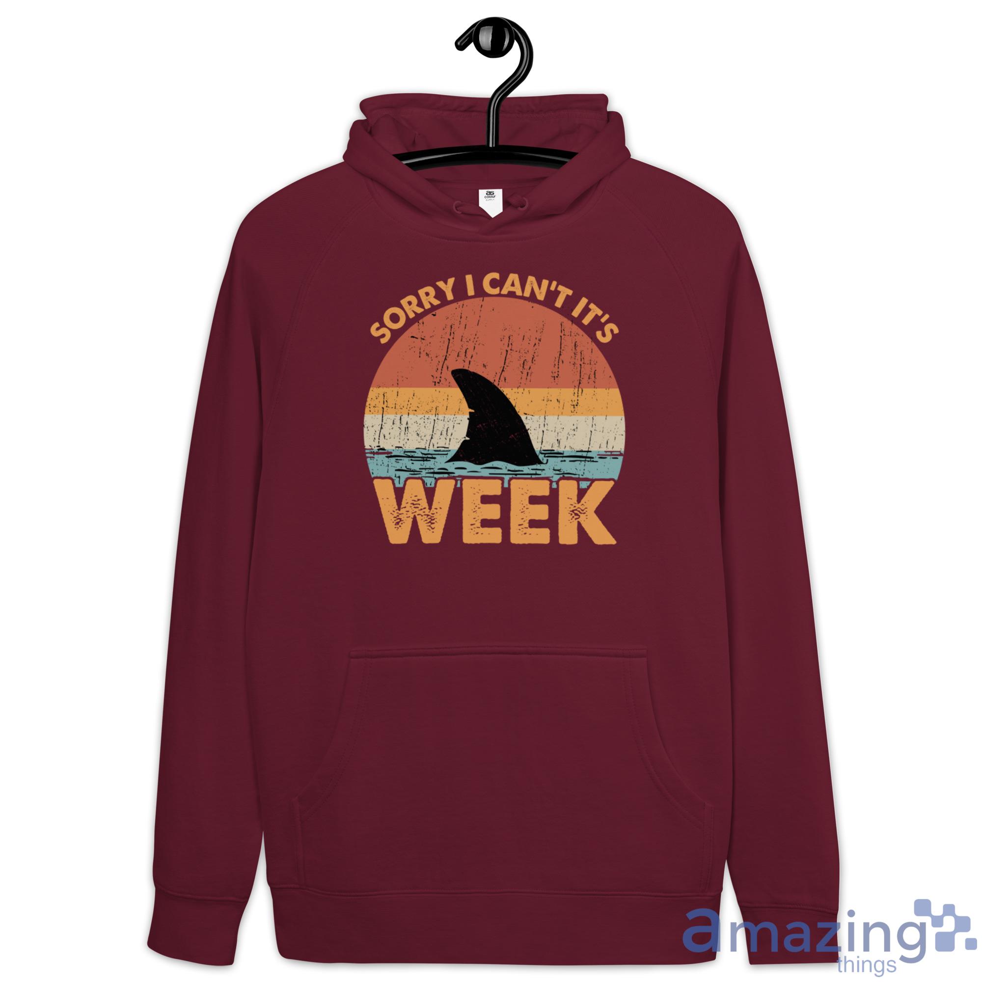 Sorry I Can't It's Week Shark Fins Shirt image Sorry I Cant Its Week Shark Fins Shirt - Hoodie-1
