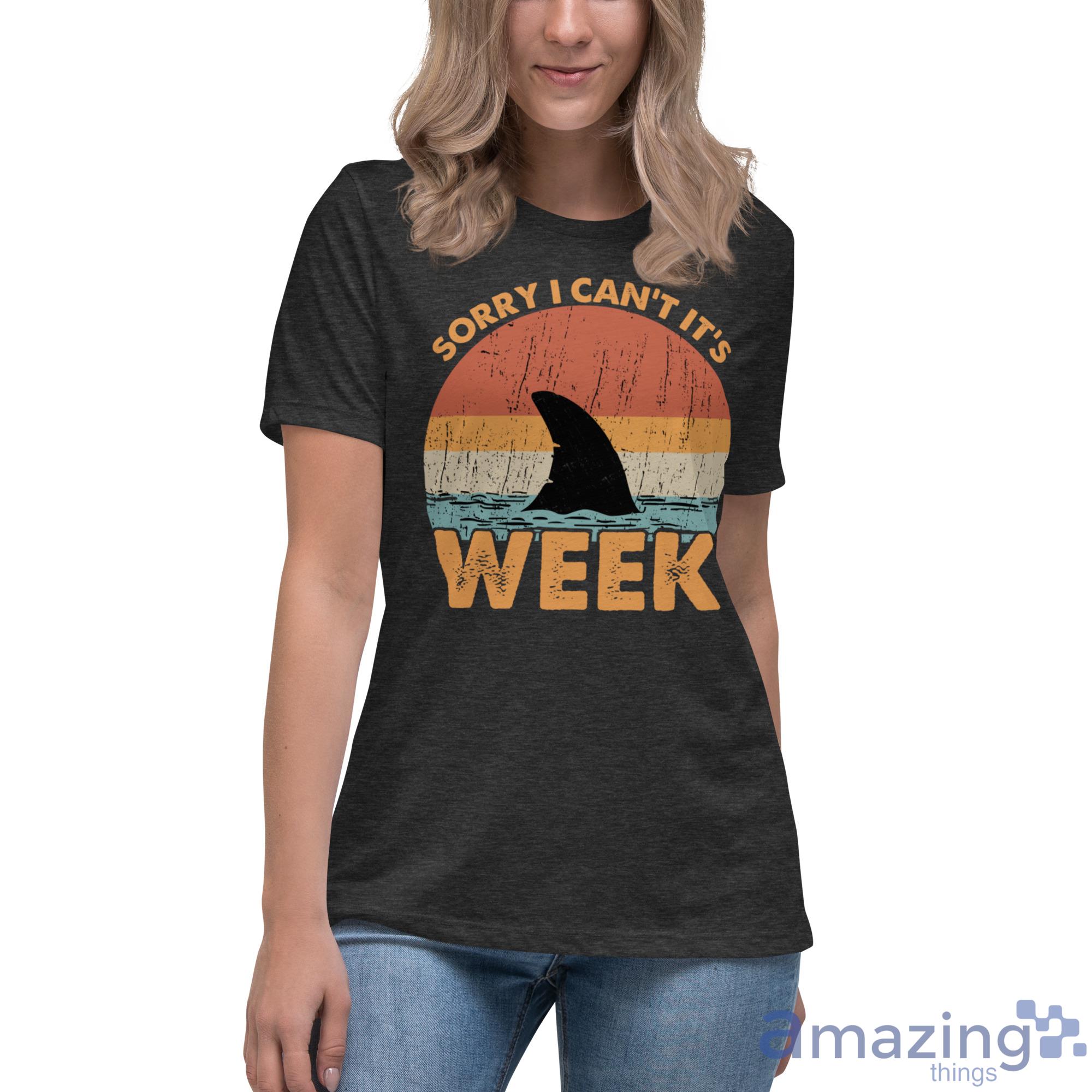 Sorry I Can't It's Week Shark Fins Shirt image Sorry I Cant Its Week Shark Fins Shirt - Womens Relaxed Short Sleeve Jersey Tee