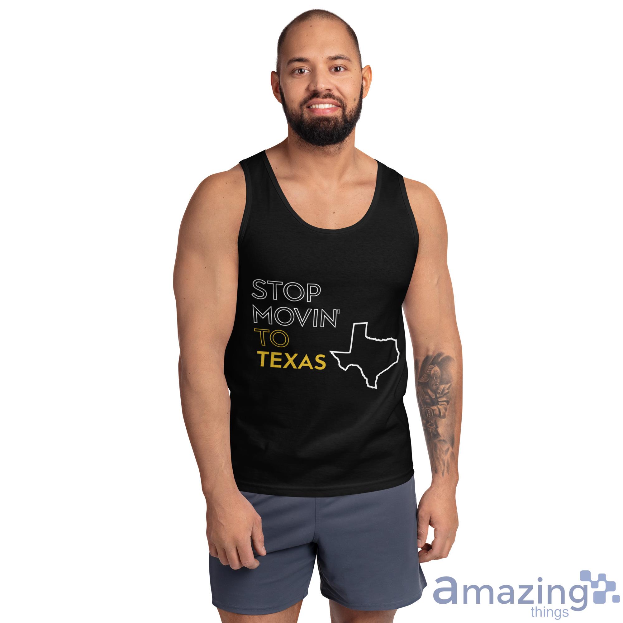 Stop Movin To Texas Shirt image Stop Movin To Texas Shirt - Ultra Cotton Tank Top