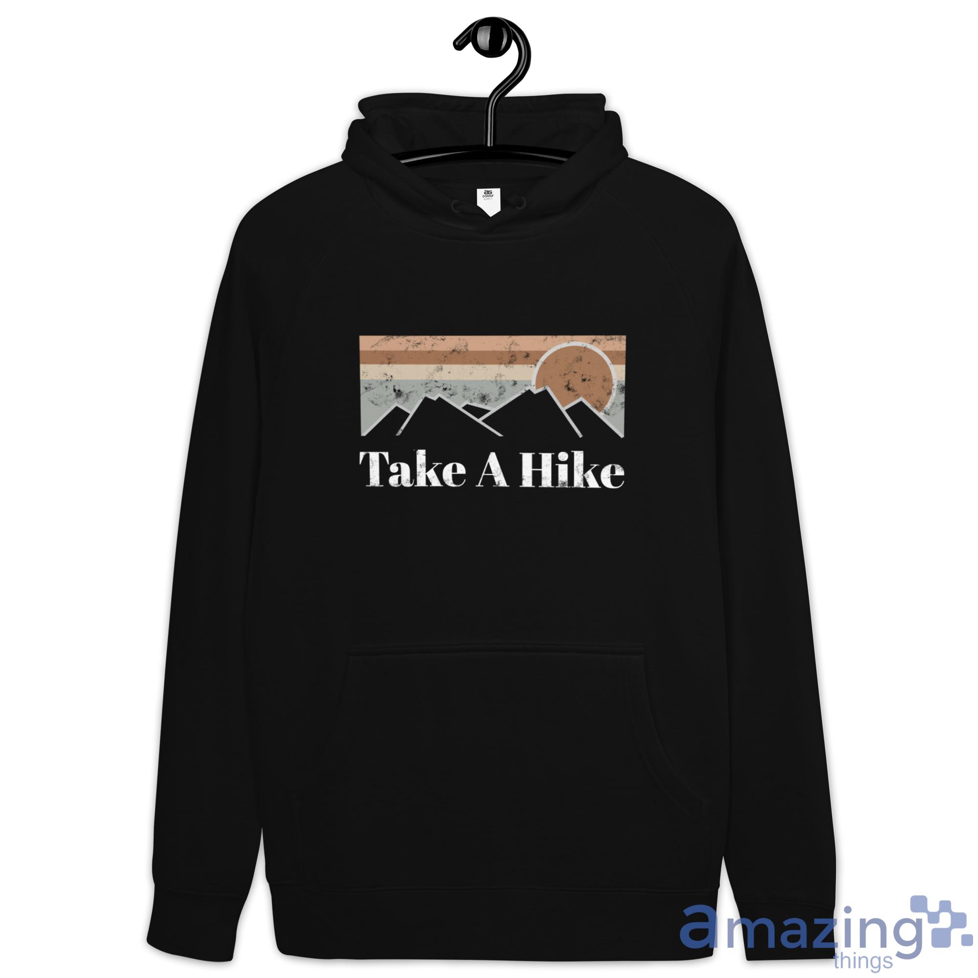 Take A Hike Mountain Hiking Shirt image Take A Hike Mountain Hiking Shirt - Hoodie