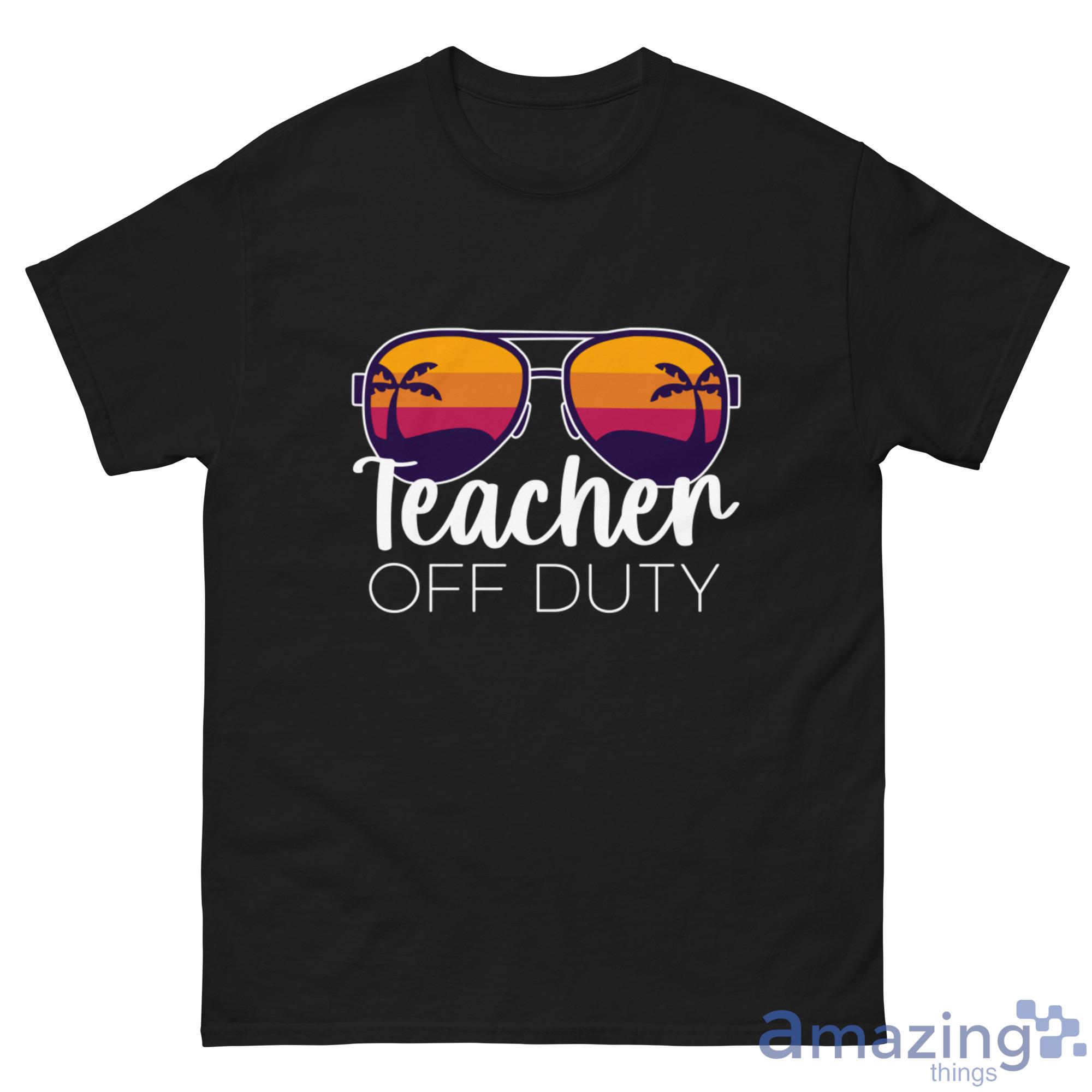 Teacher Off Duty Shirt image Teacher Off Duty Shirt - G500 Men’s Classic Tee
