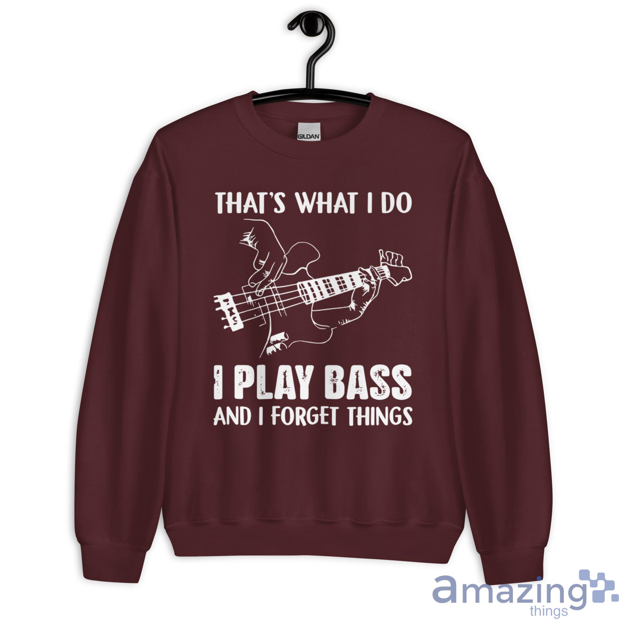 That's What I Do I Play Bass And I Forget Things Shirt image Thats What I Do I Play Bass And I Forget Things Shirt - Unisex Heavy Blend Crewneck Sweatshirt-1