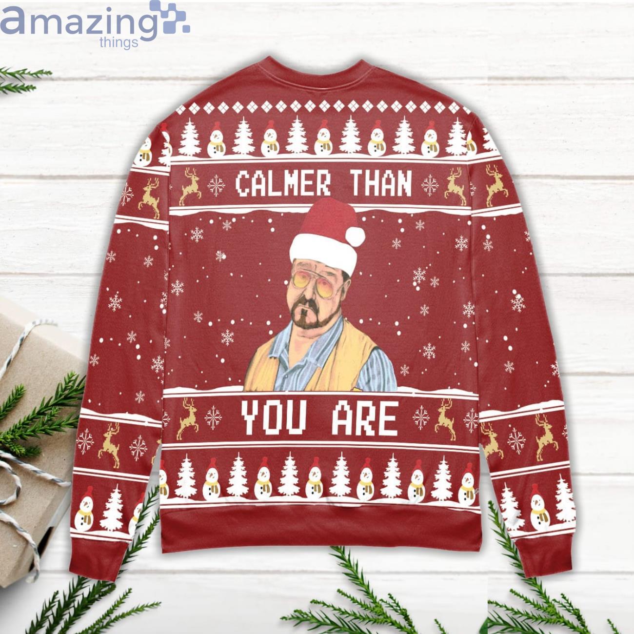 The Big Lebowski Calmer Than You Are Ugly Christmas Sweater All